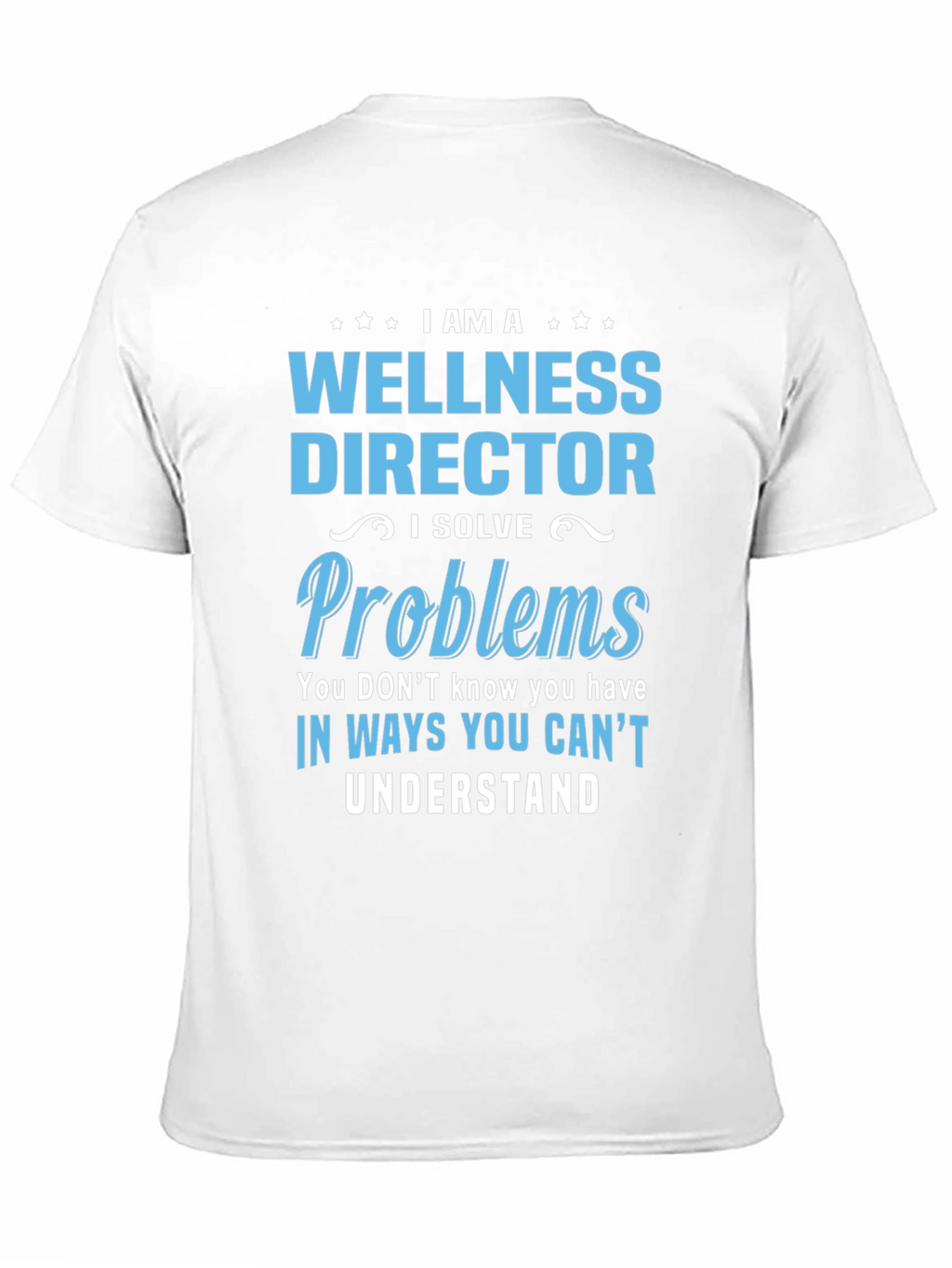 Wellness Director T-Shirt - Problem Solver Tee