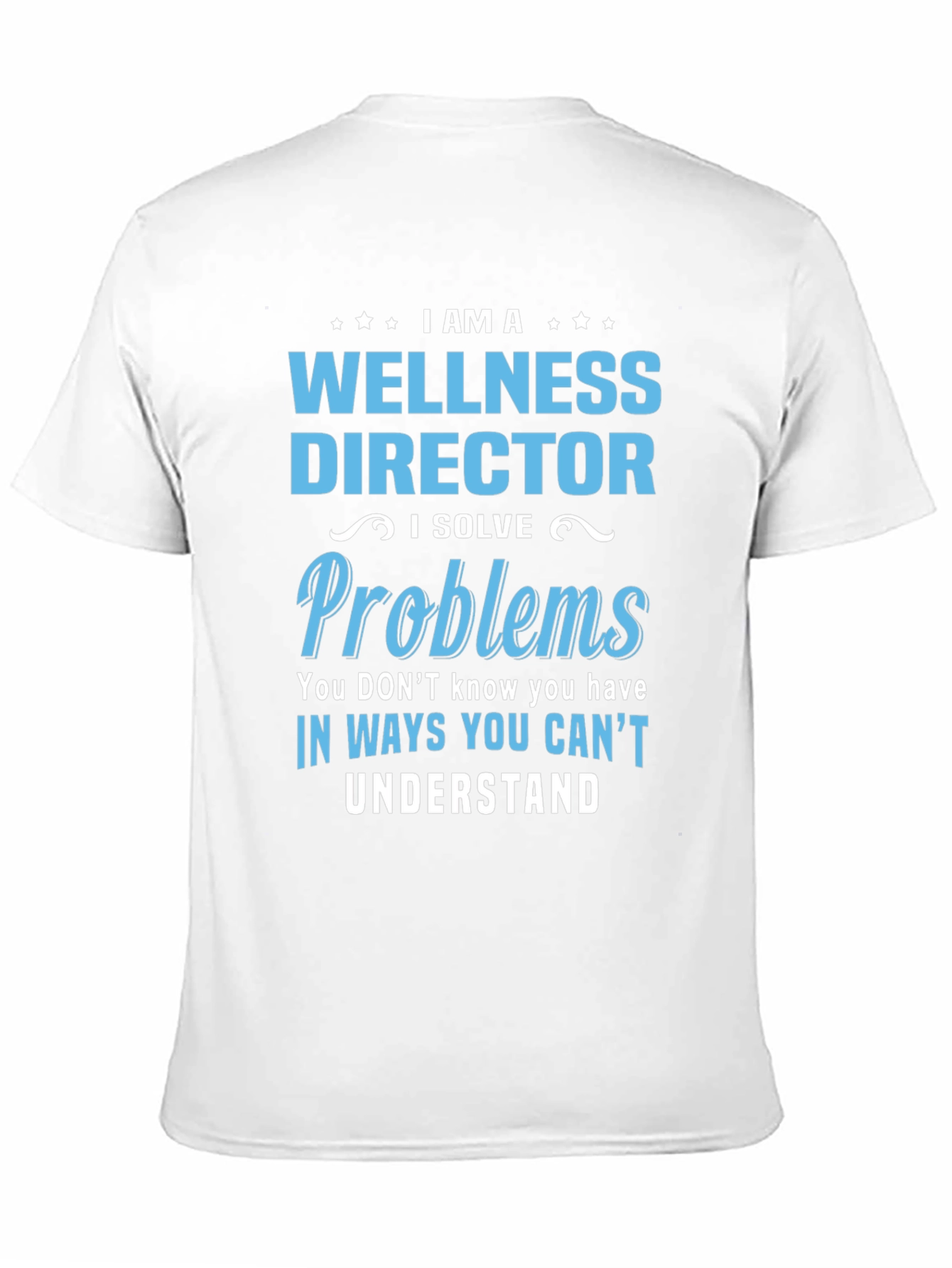 Wellness Director T-Shirt - Problem Solver Tee