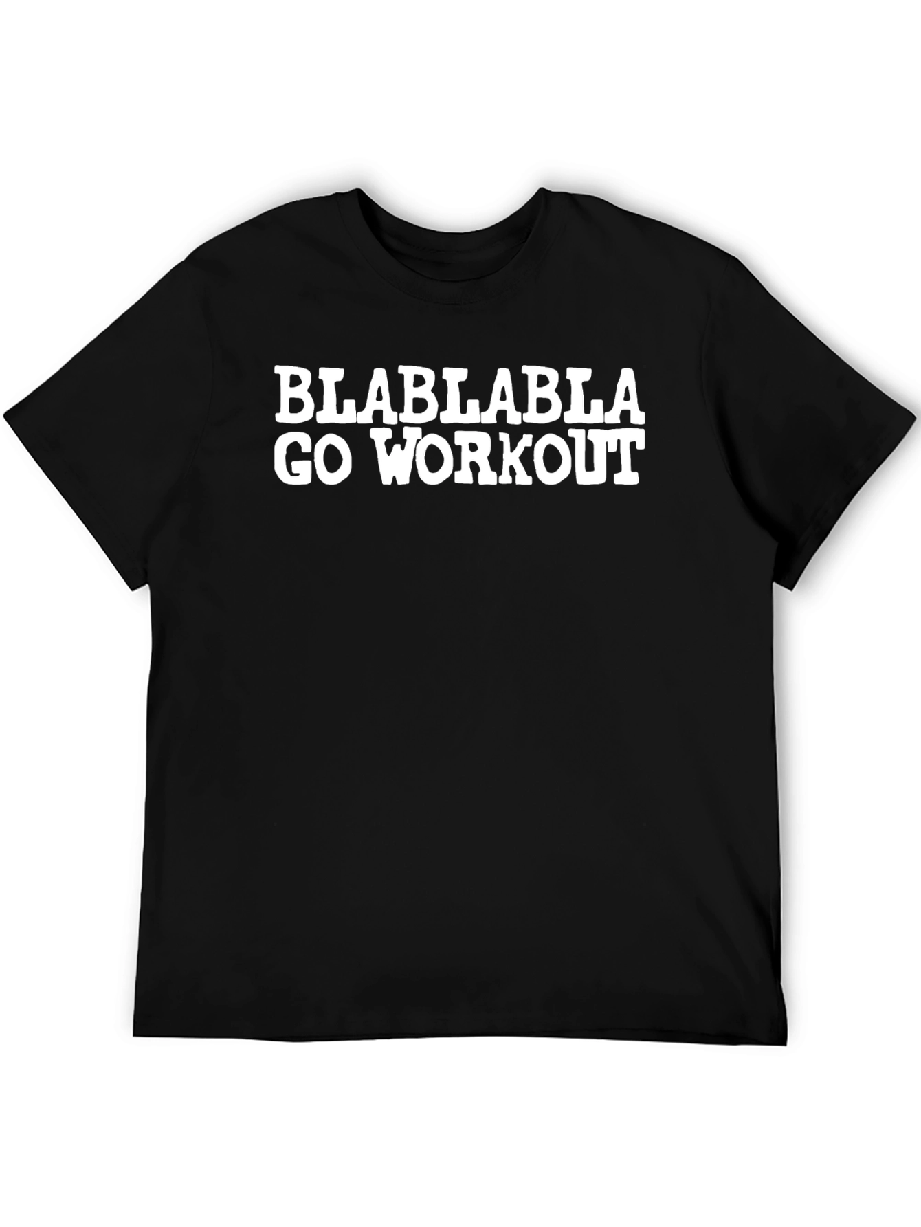 Blablabla Go Workout Black Tee - Gym Humor Shirt