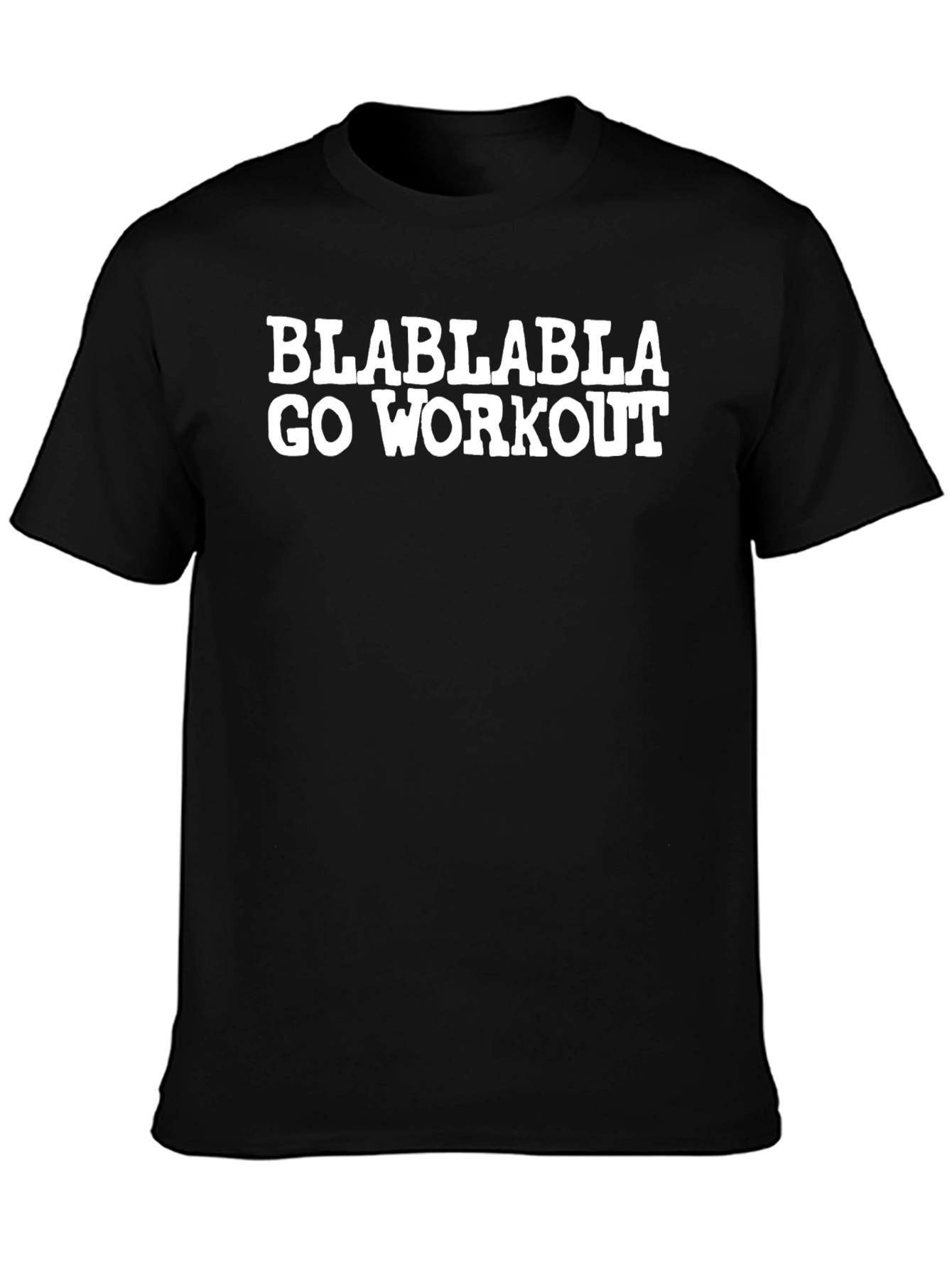 Blablabla Go Workout Black Tee - Gym Humor Shirt