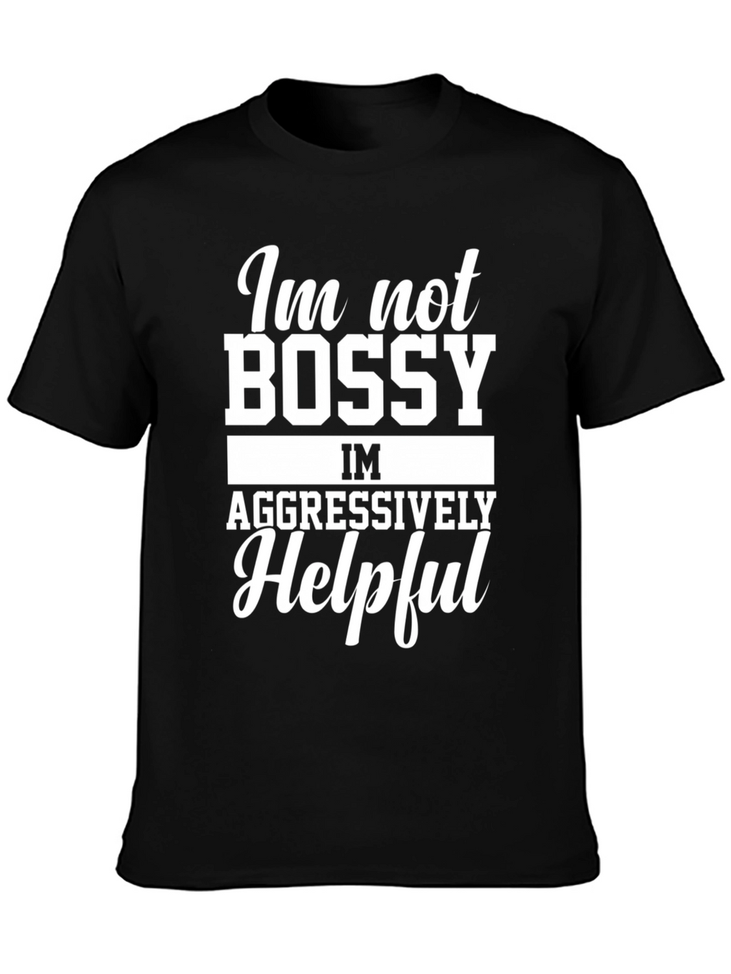 Funny Im Not Bossy Graphic T-Shirt