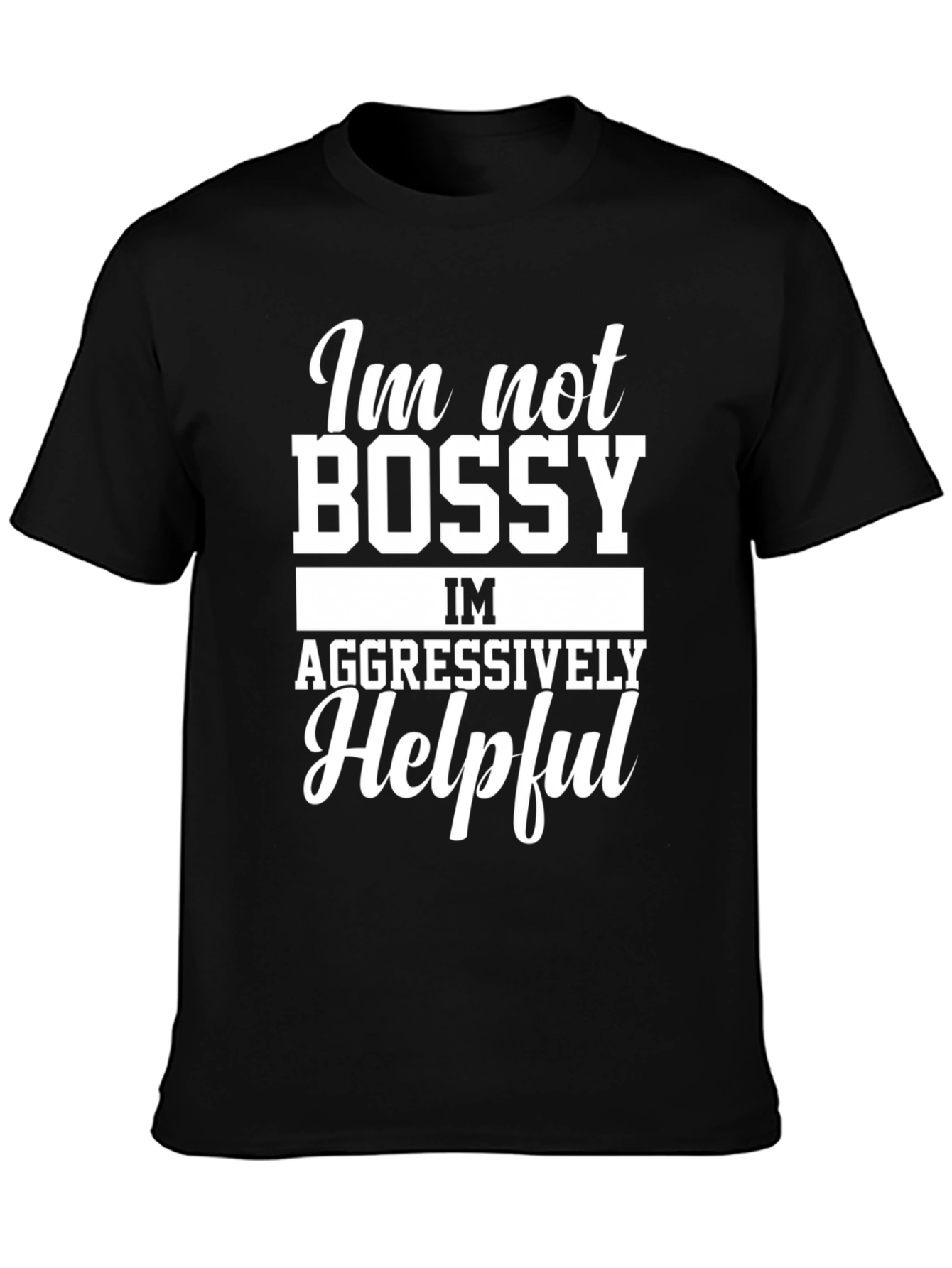 Funny Im Not Bossy Graphic T-Shirt