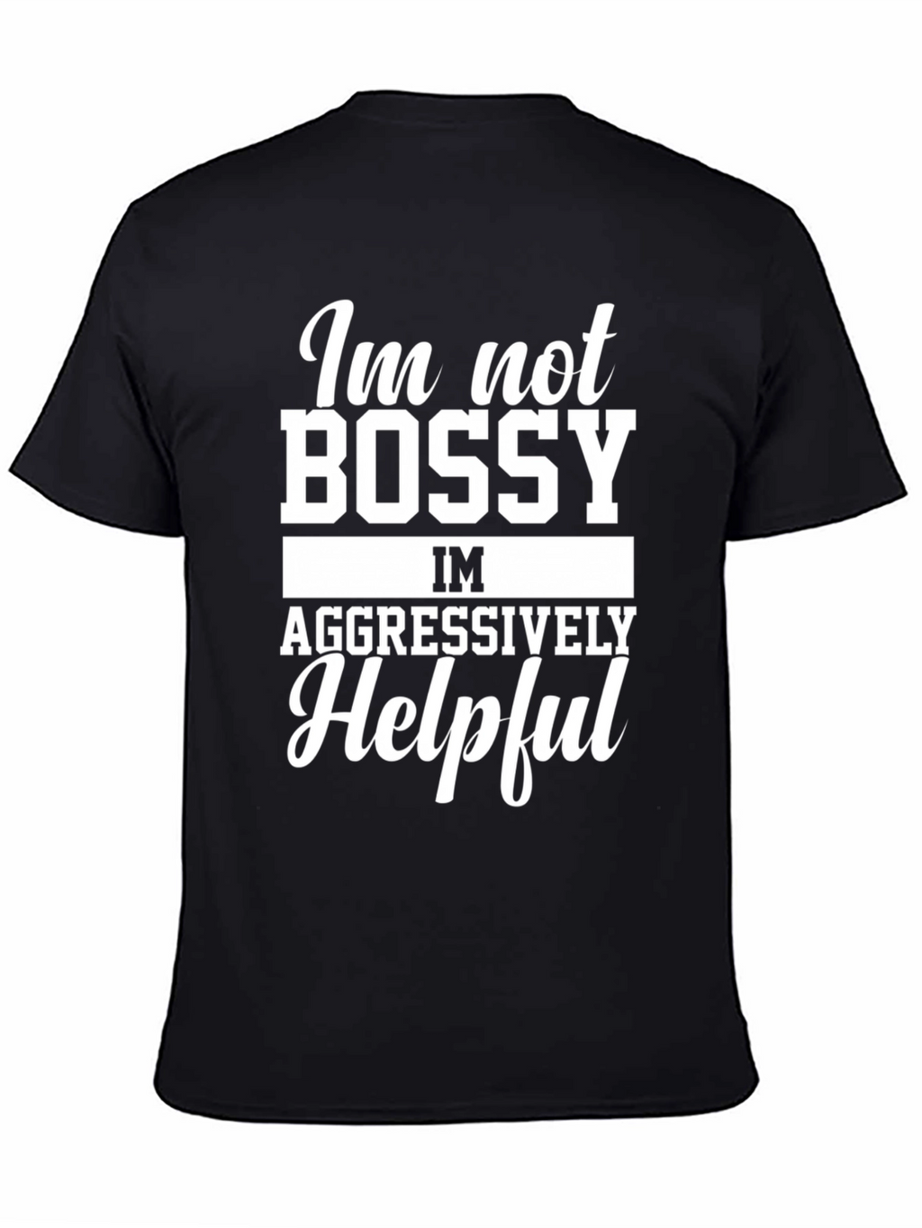 Funny Im Not Bossy Graphic T-Shirt