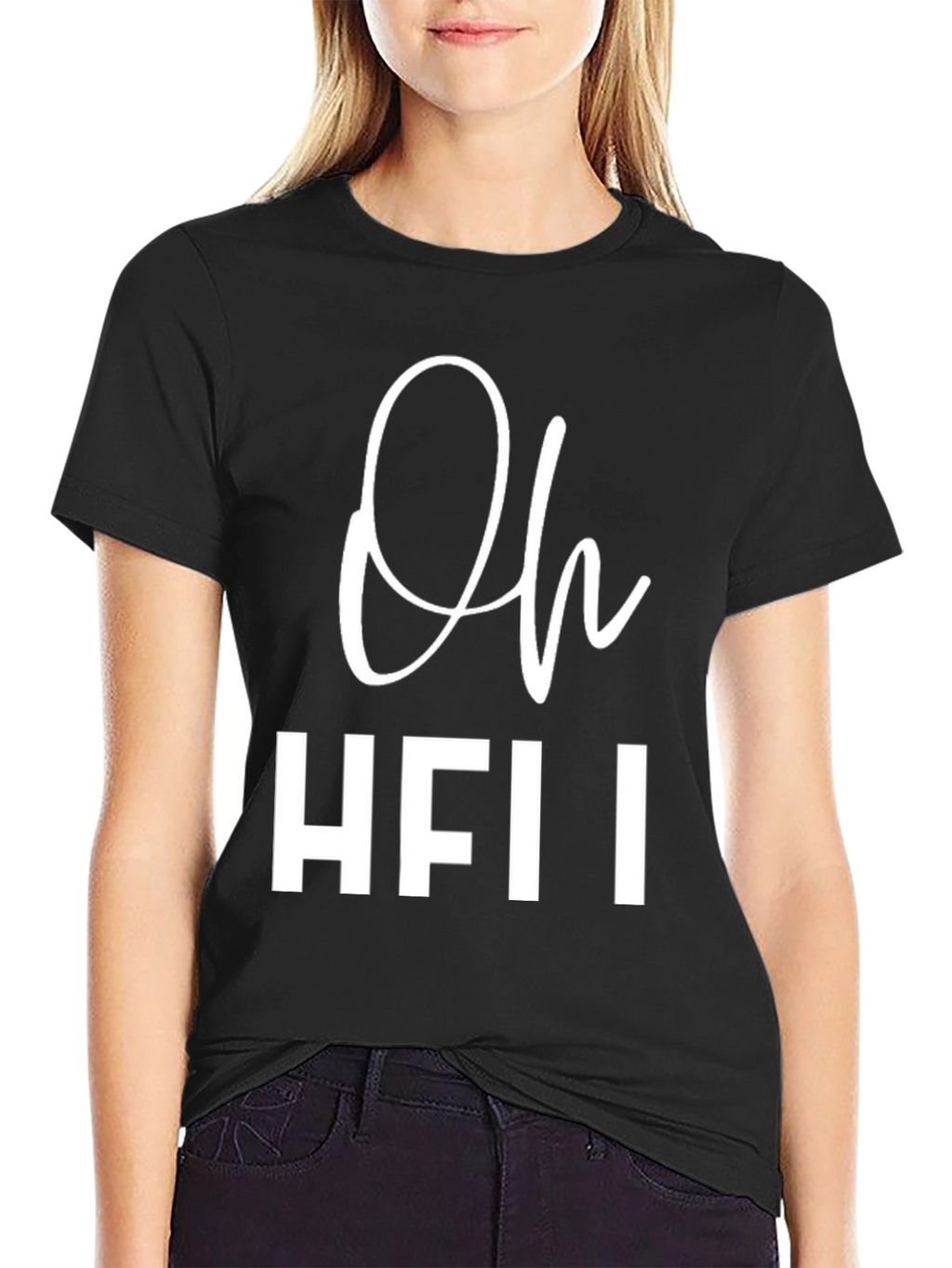 Oh HFII T-Shirt - Funny Slogan Tee