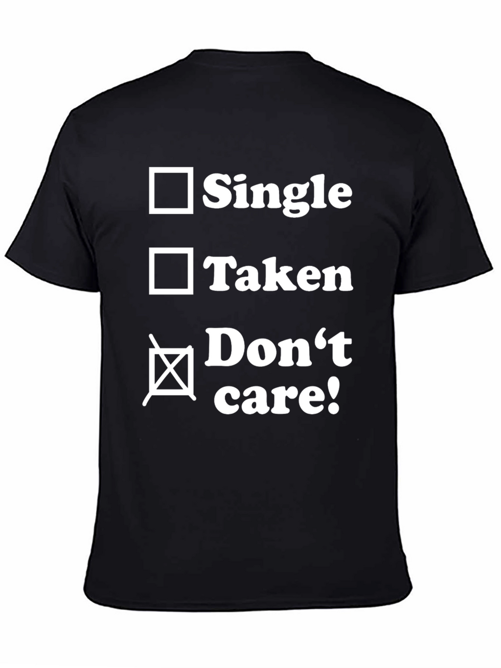 Single Taken Dont Care T-Shirt