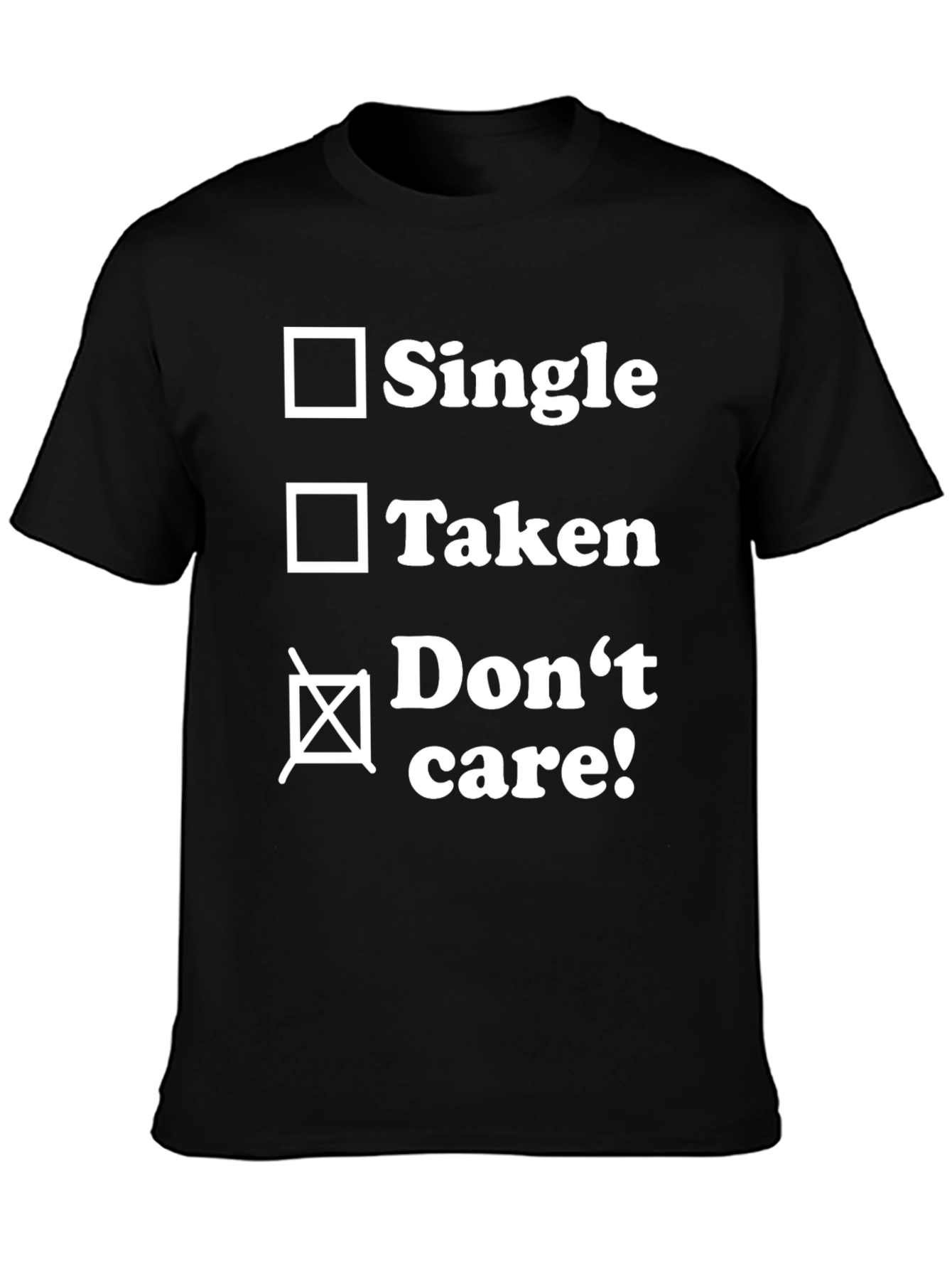 Single Taken Dont Care T-Shirt