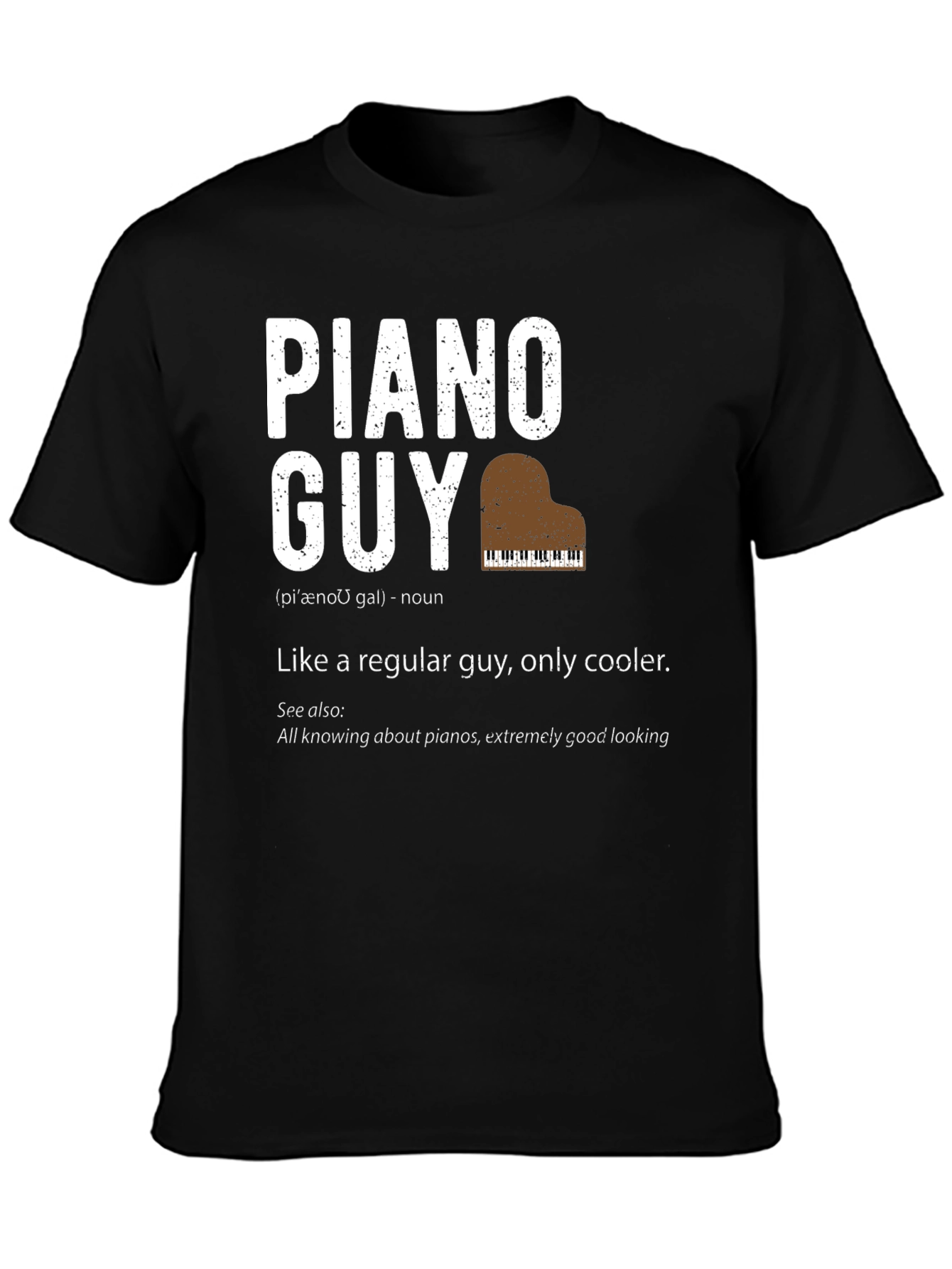 Piano Guy T-Shirt - Musician Definition Tee