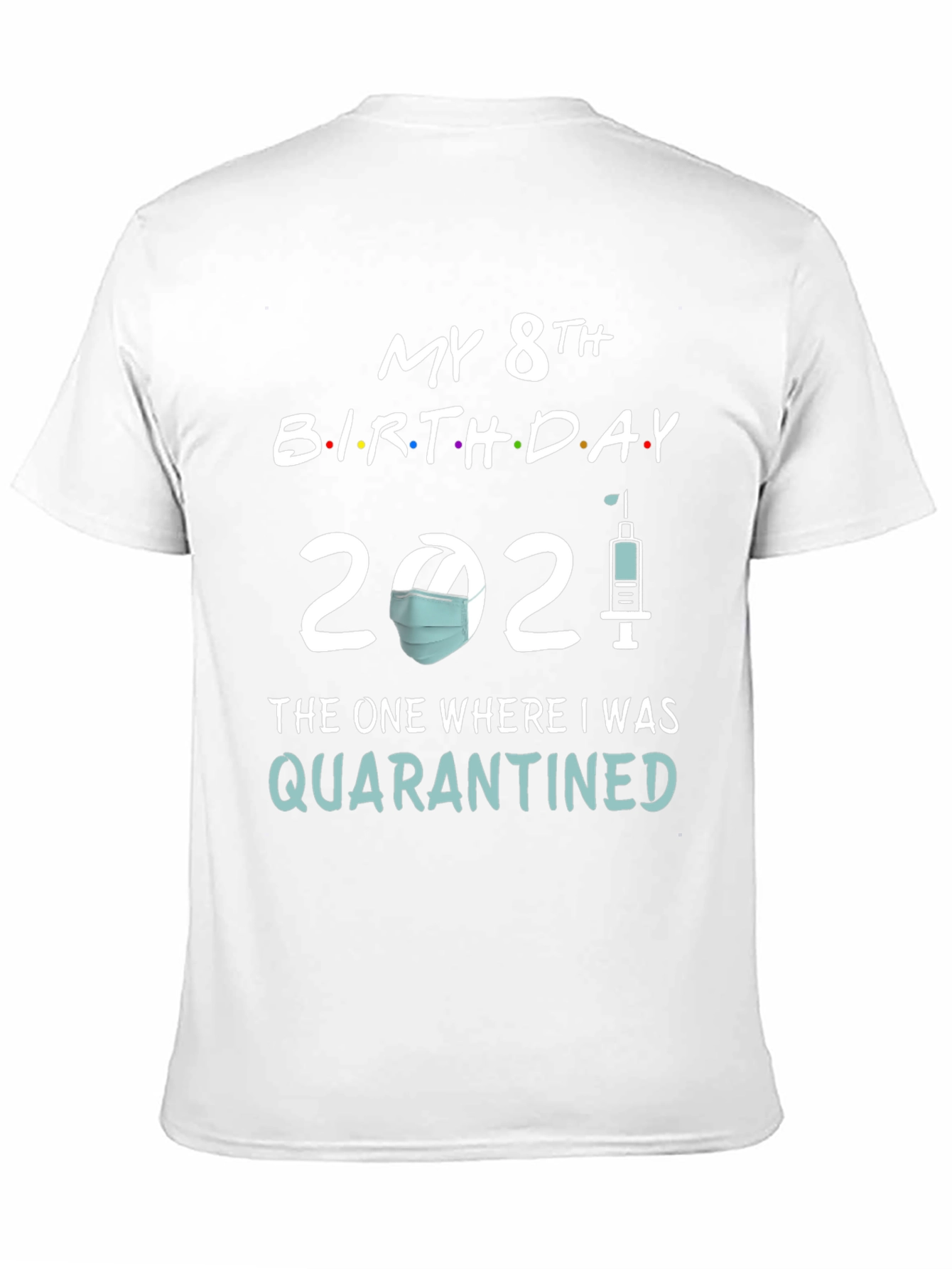 My 8th Birthday 2021 Quarantined T-Shirt