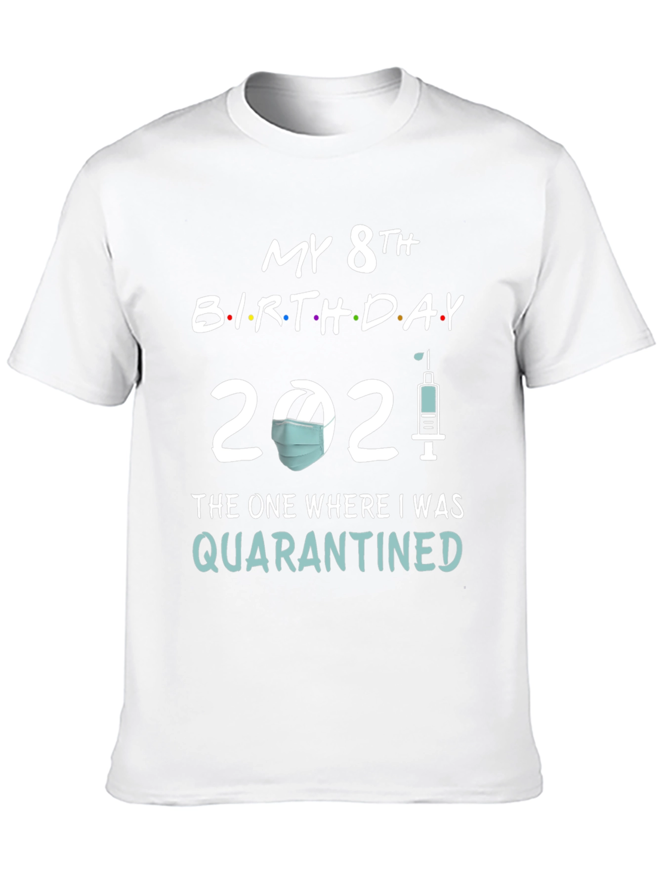 My 8th Birthday 2021 Quarantined T-Shirt