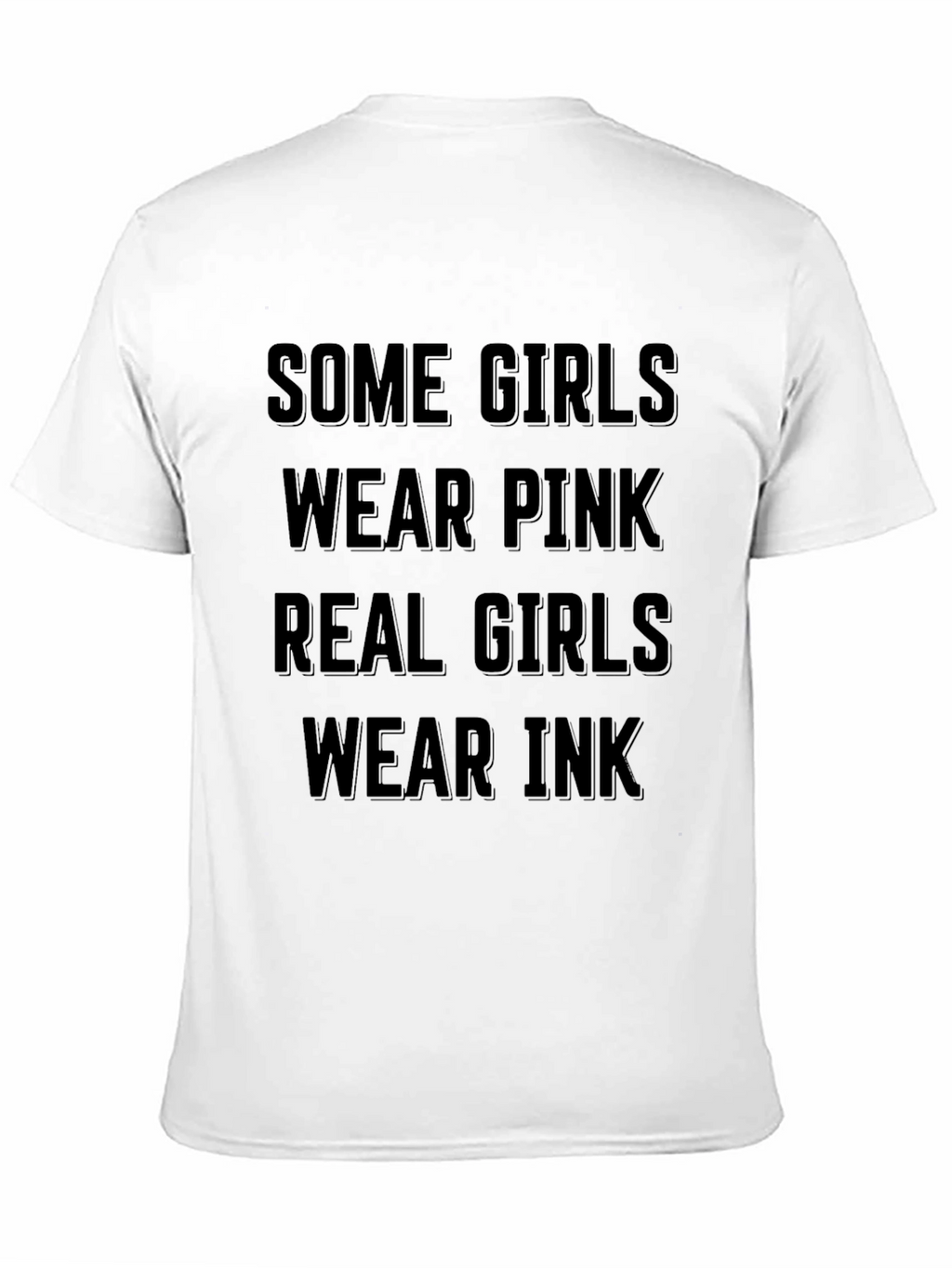 Some Girls Wear Pink Real Girls Wear Ink T-Shirt