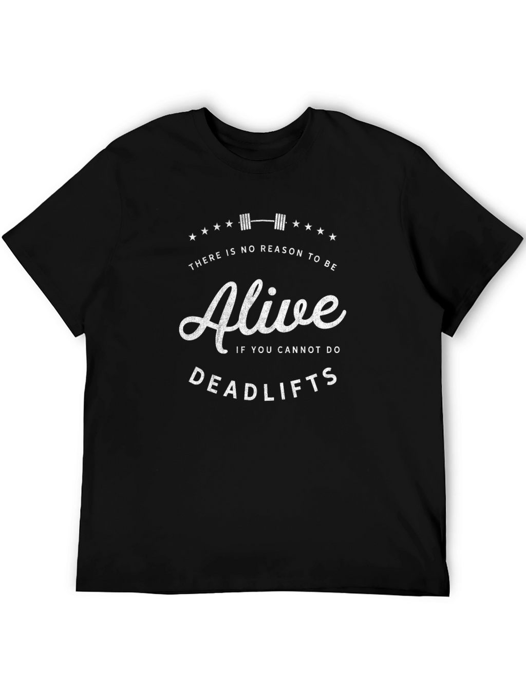 Alive If You Can Deadlift Black T-Shirt