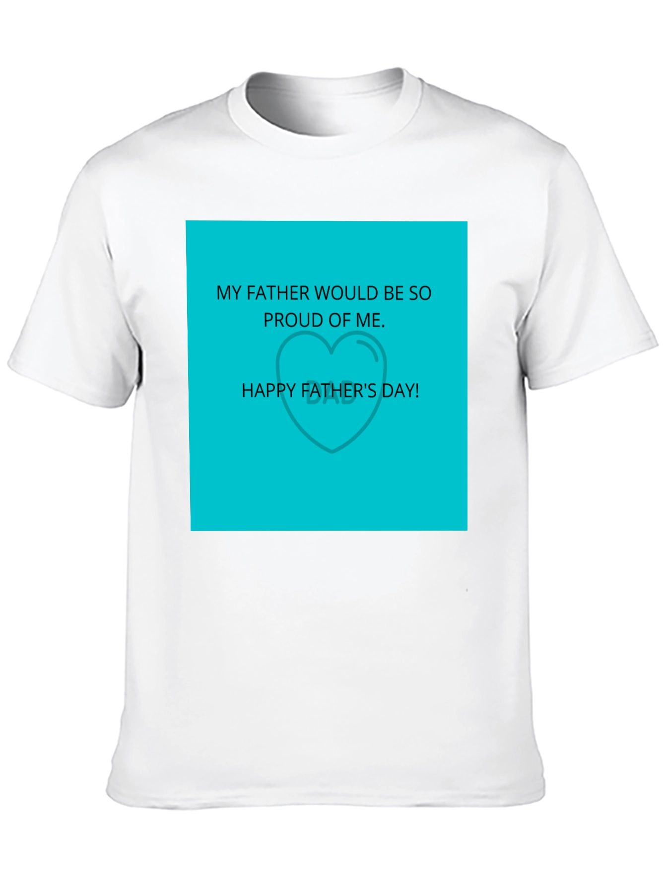 Fathers Day Tee: Proud of Me