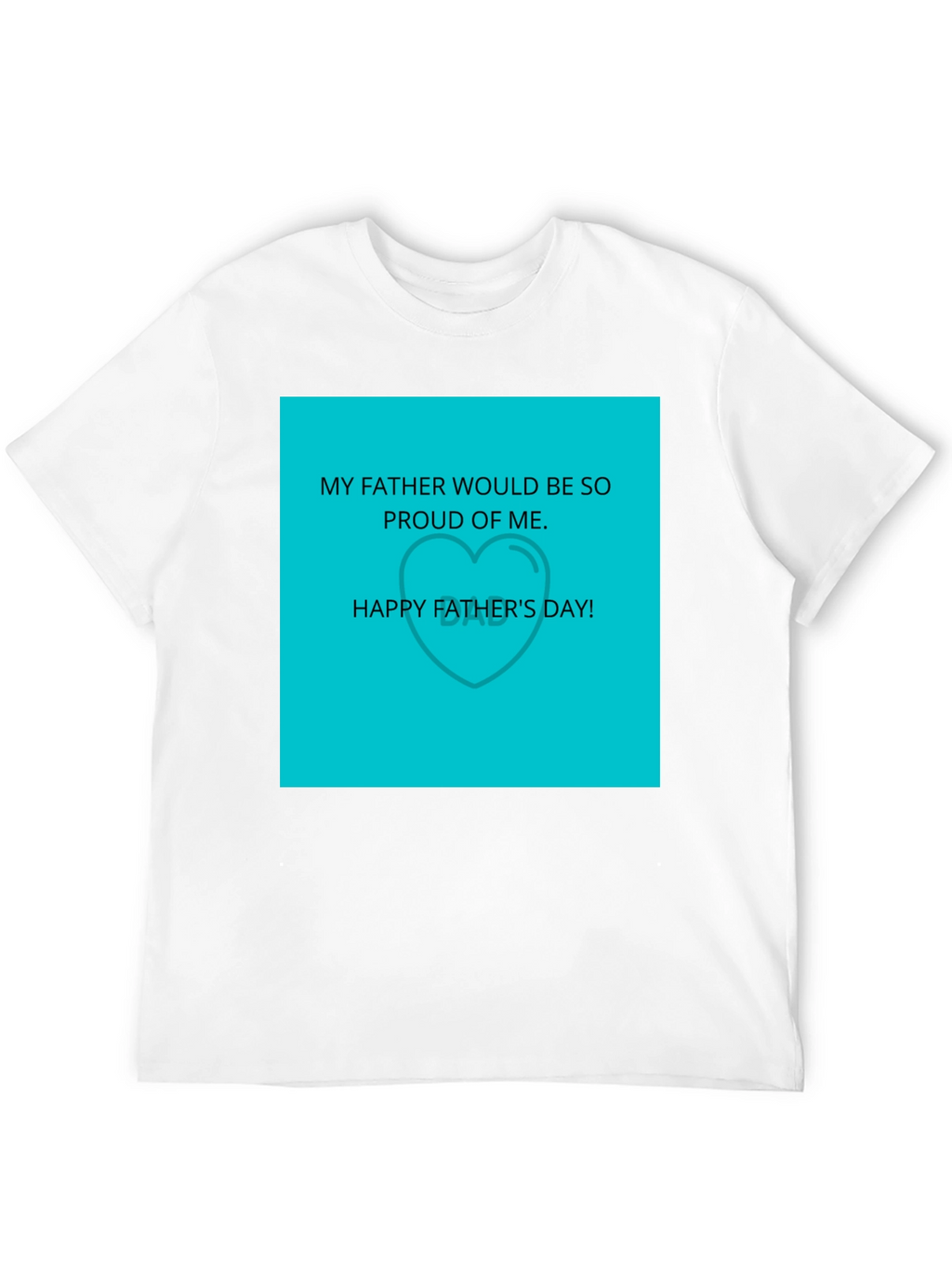 Fathers Day Tee: Proud of Me