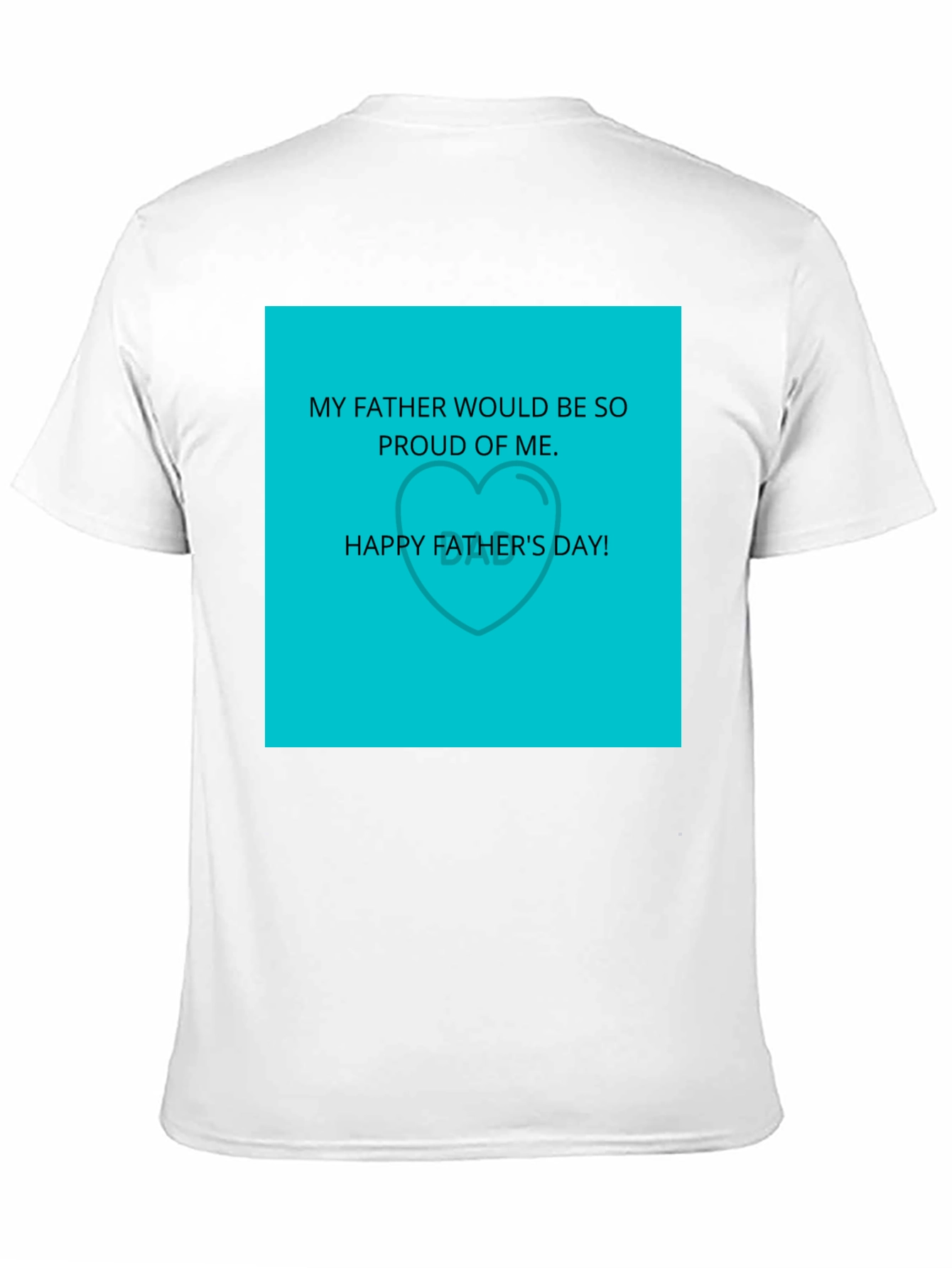 Fathers Day Tee: Proud of Me