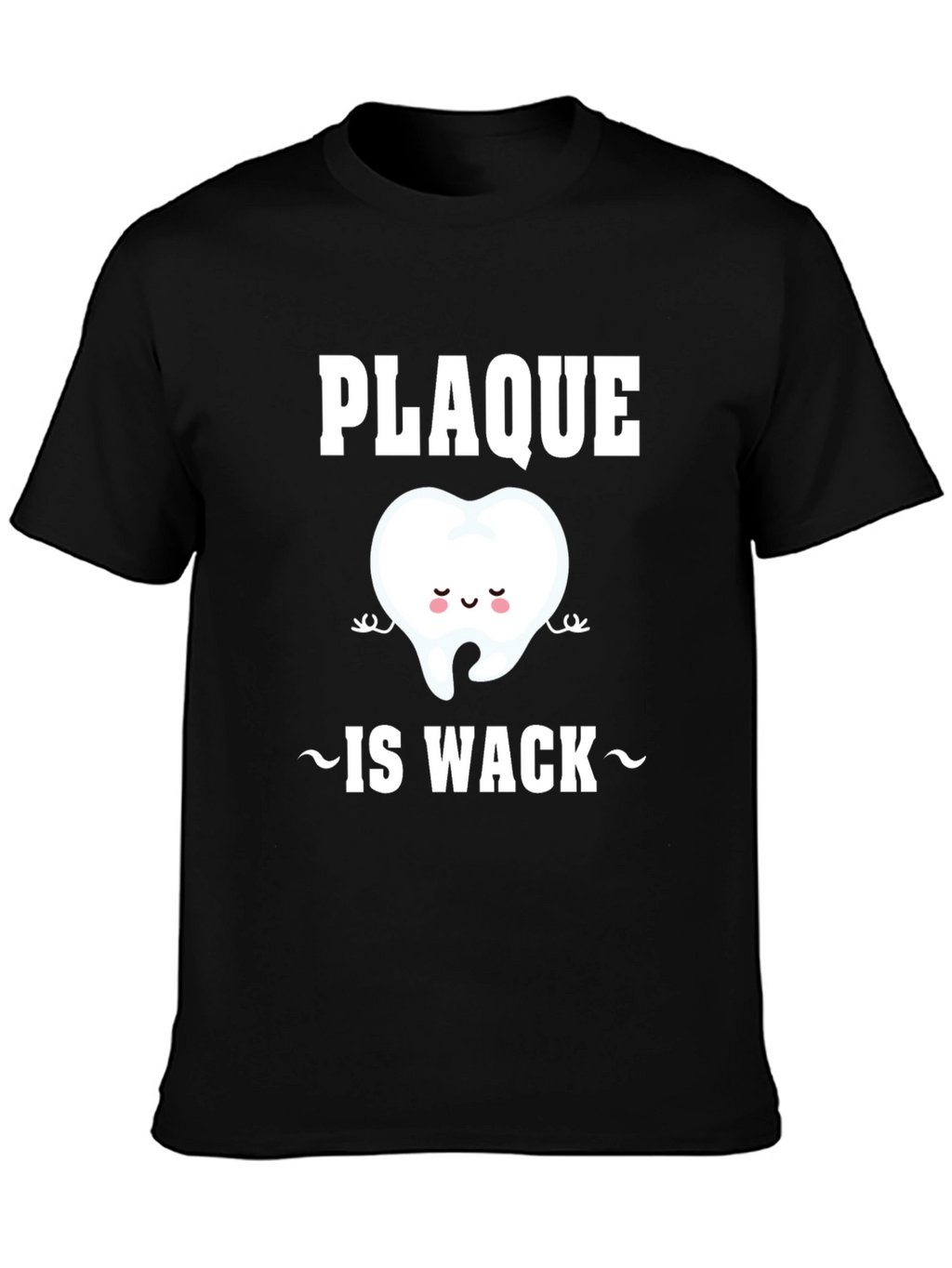 Plaque Is Wack T-Shirt Funny Dental Tee