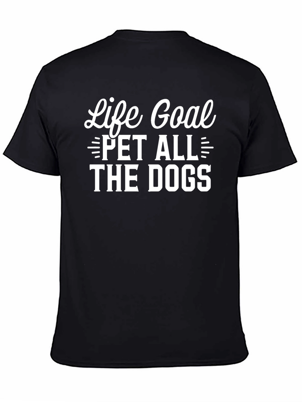 Life Goal Pet All The Dogs Black T-Shirt