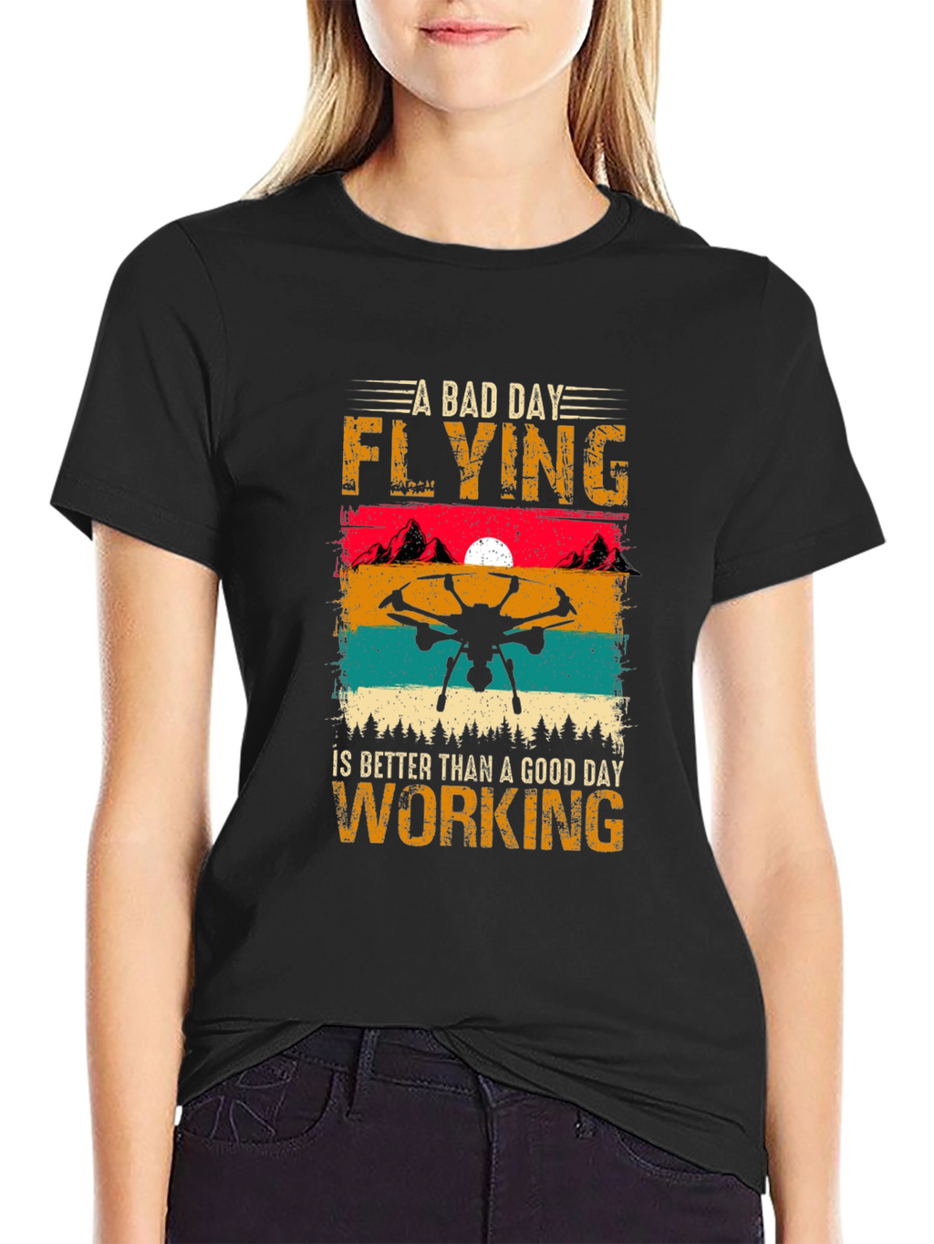 Drone Flying T-Shirt: A Bad Day Flying is Better