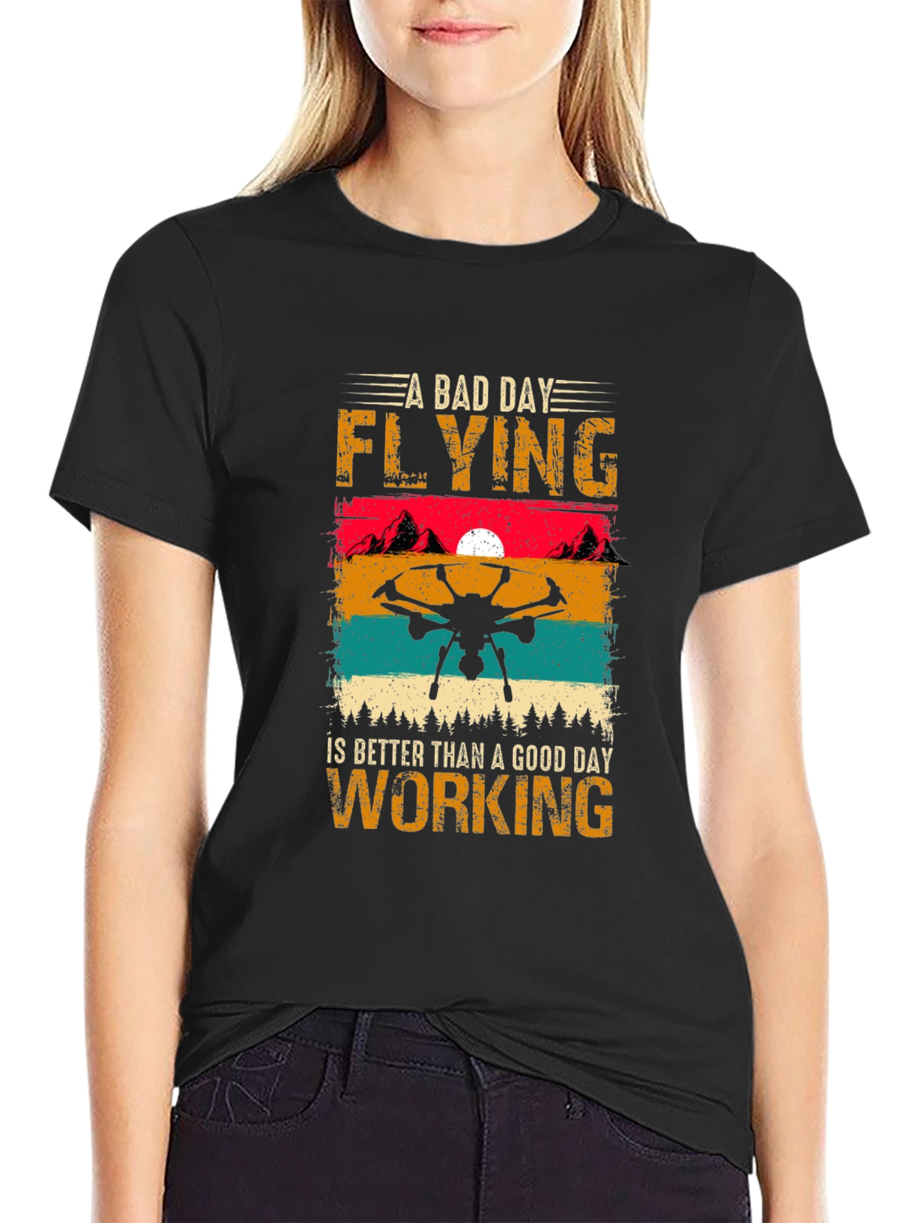 Drone Flying T-Shirt: A Bad Day Flying is Better