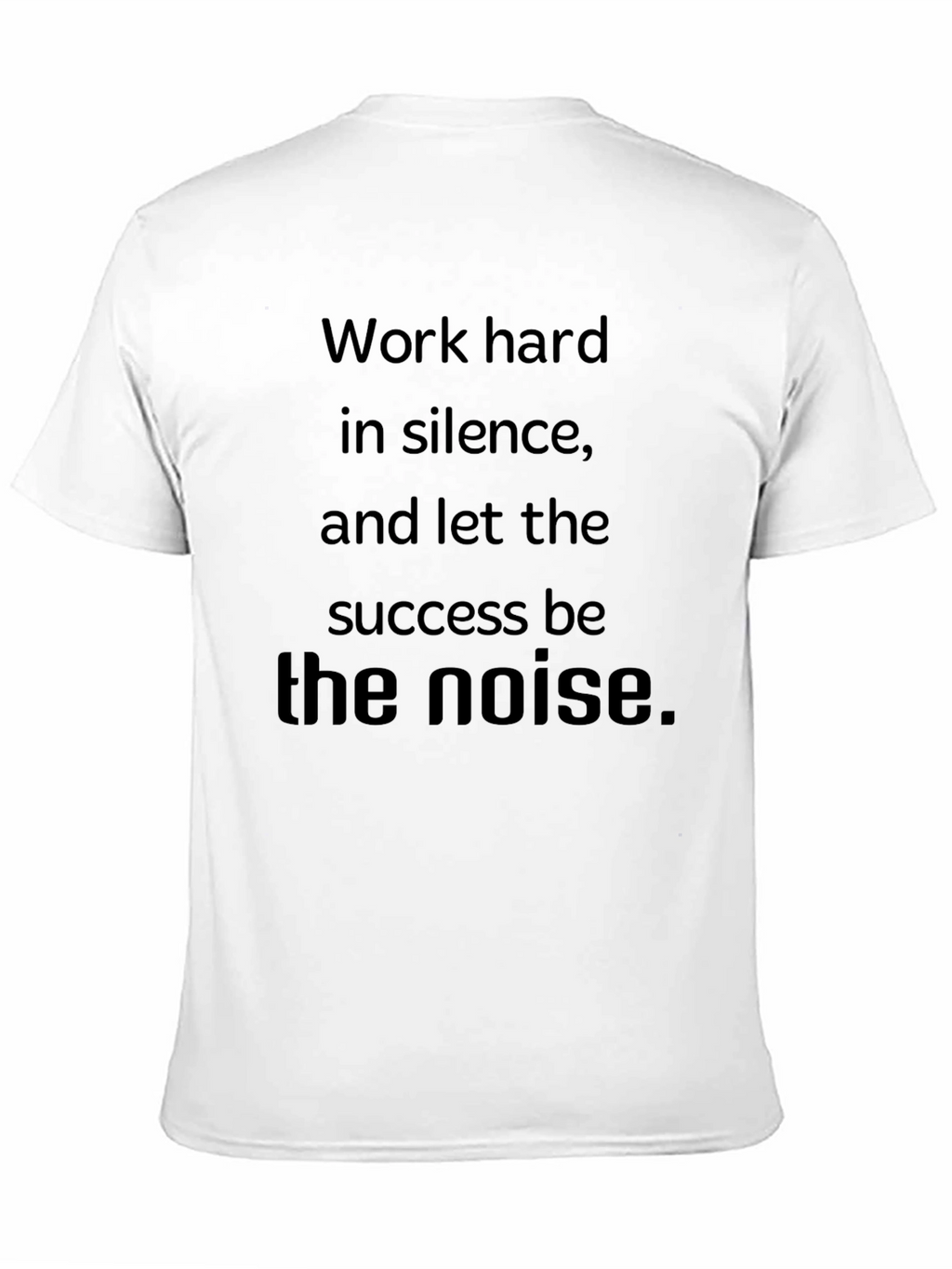 Motivational Work Hard in Silence T-Shirt