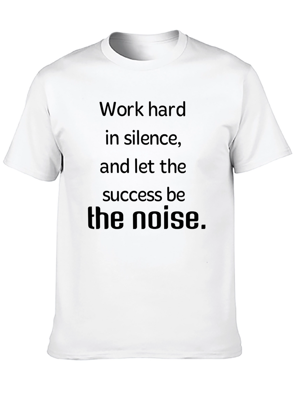 Motivational Work Hard in Silence T-Shirt