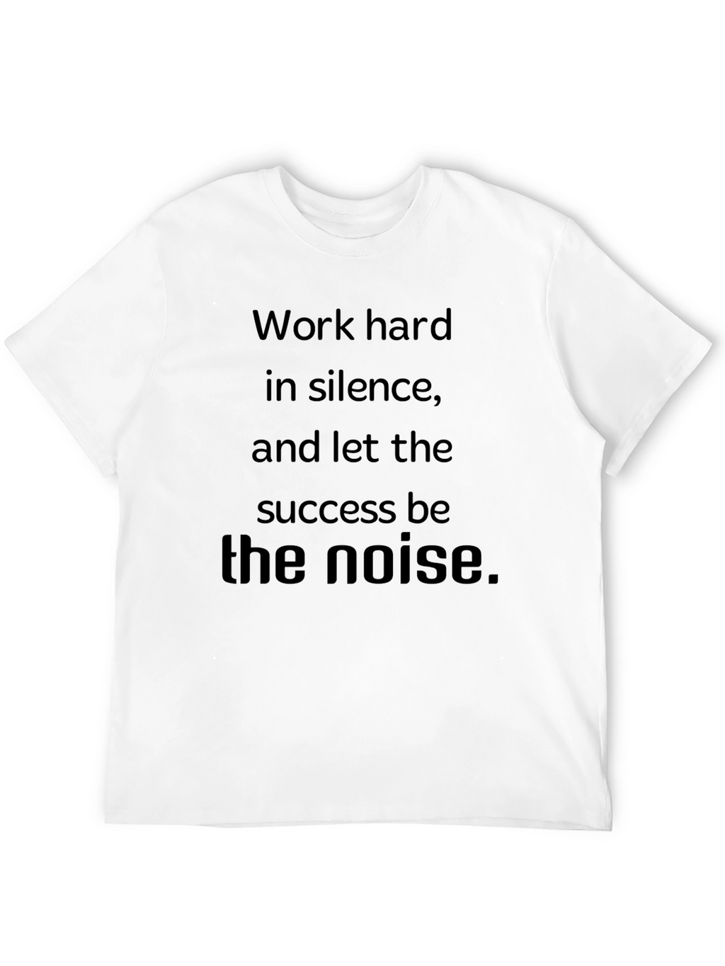 Motivational Work Hard in Silence T-Shirt