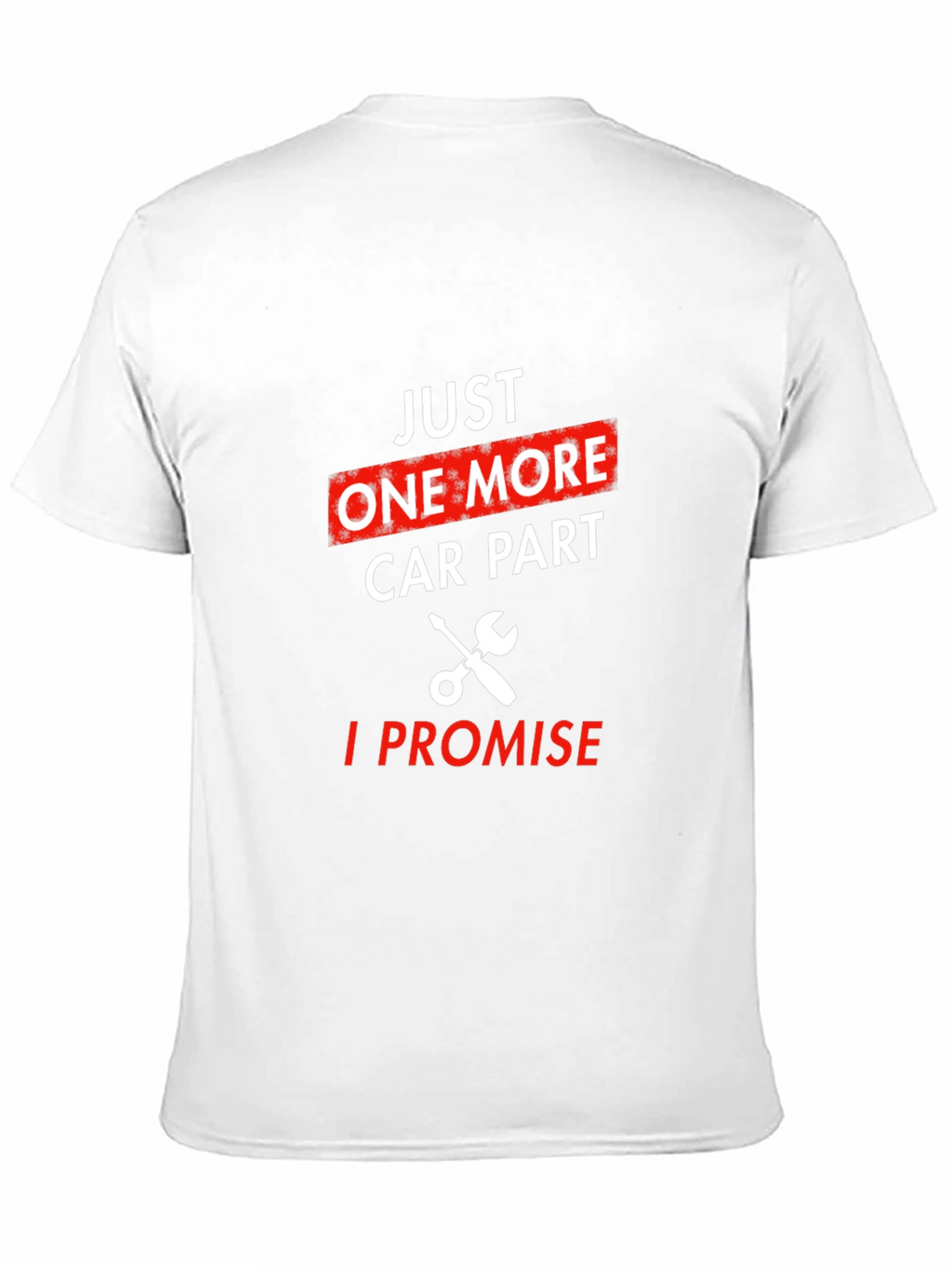 Just One More Car Part T-Shirt