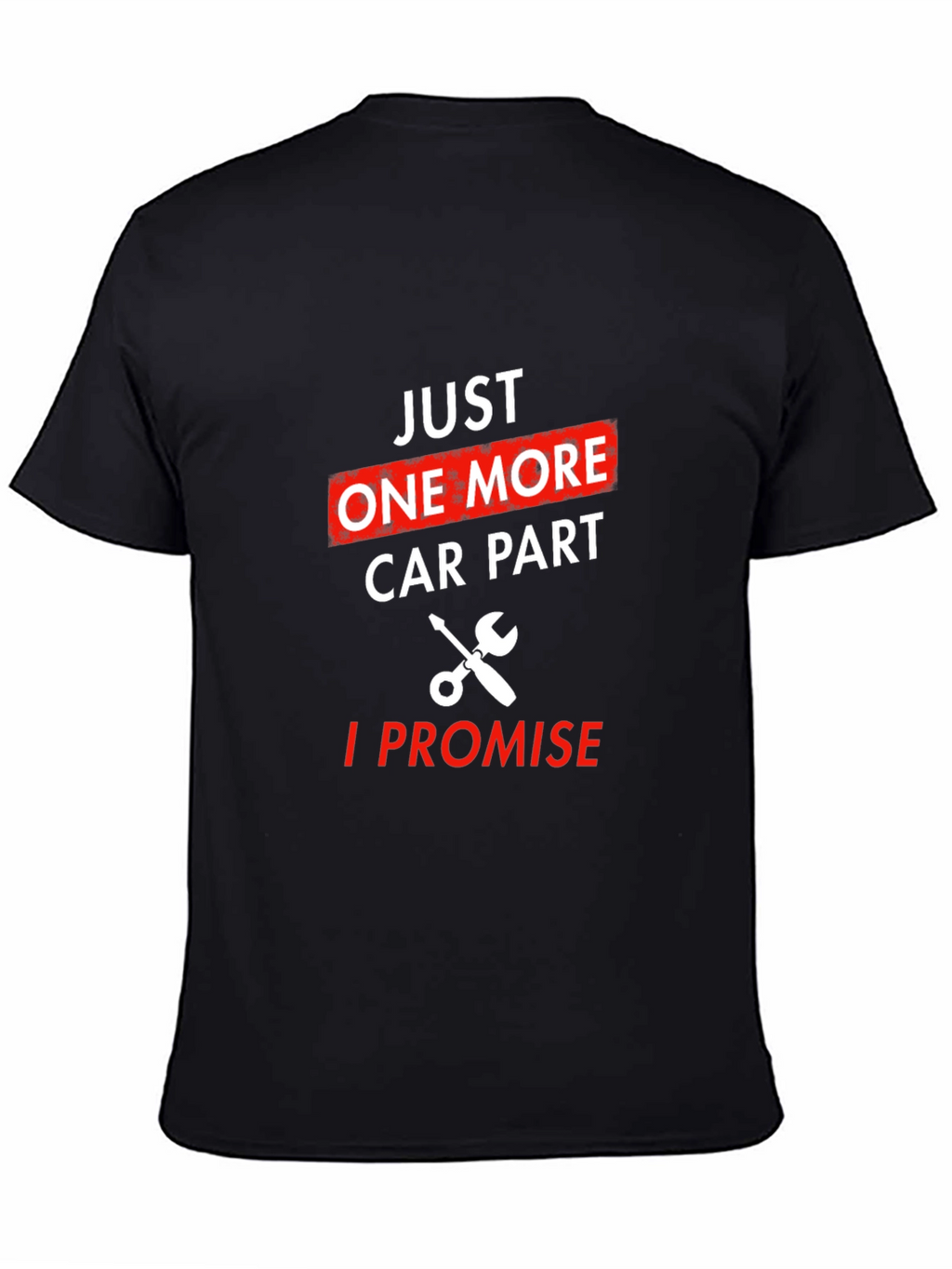 Just One More Car Part T-Shirt