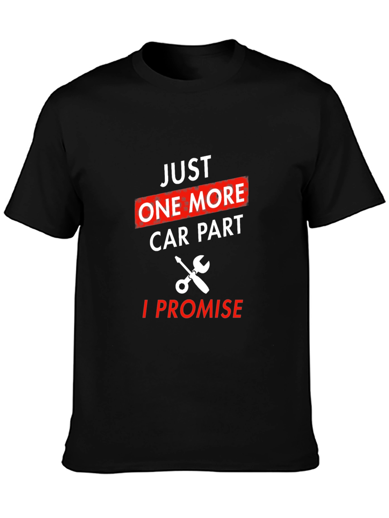 Just One More Car Part T-Shirt