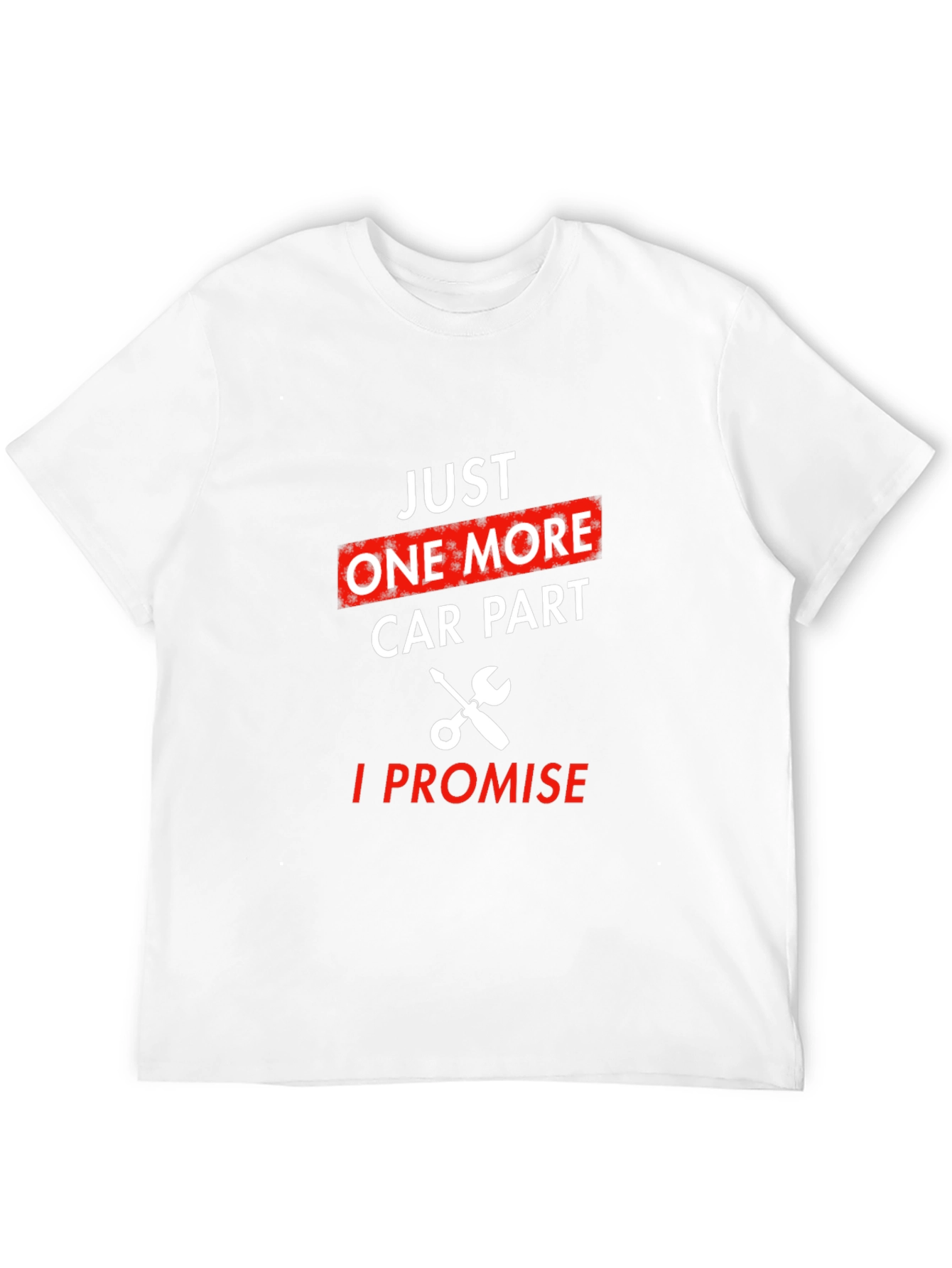 Just One More Car Part T-Shirt