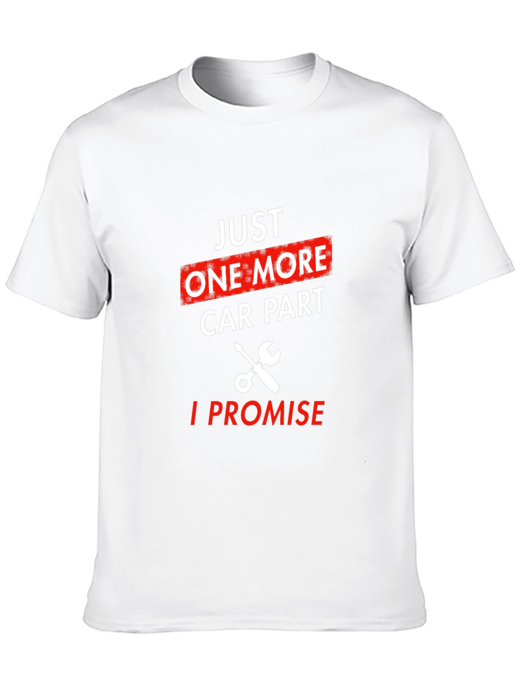 Just One More Car Part T-Shirt