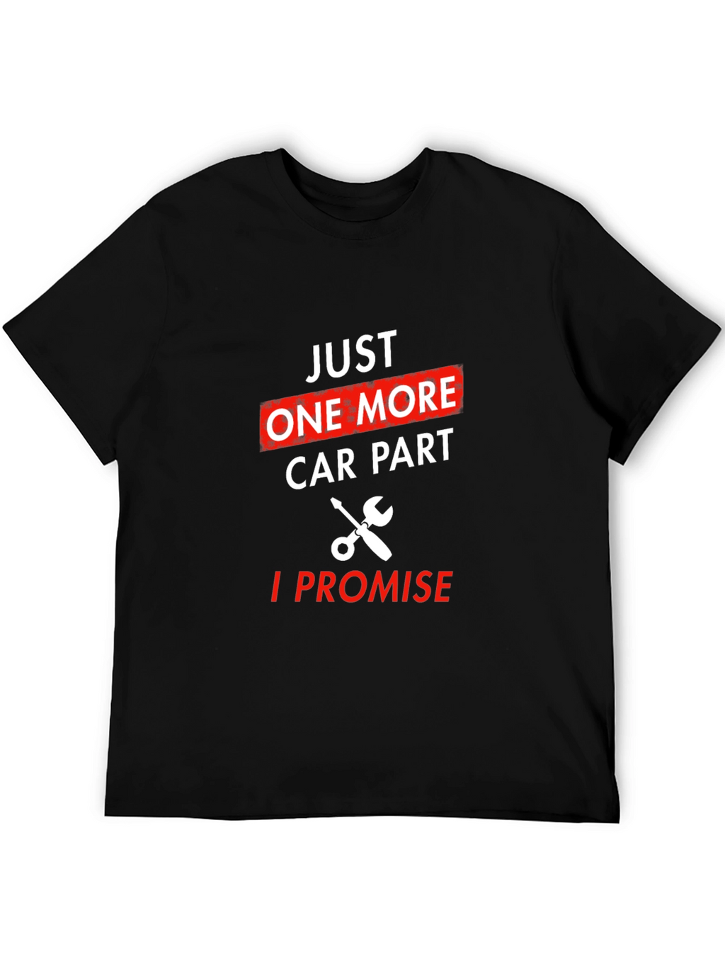 Just One More Car Part T-Shirt