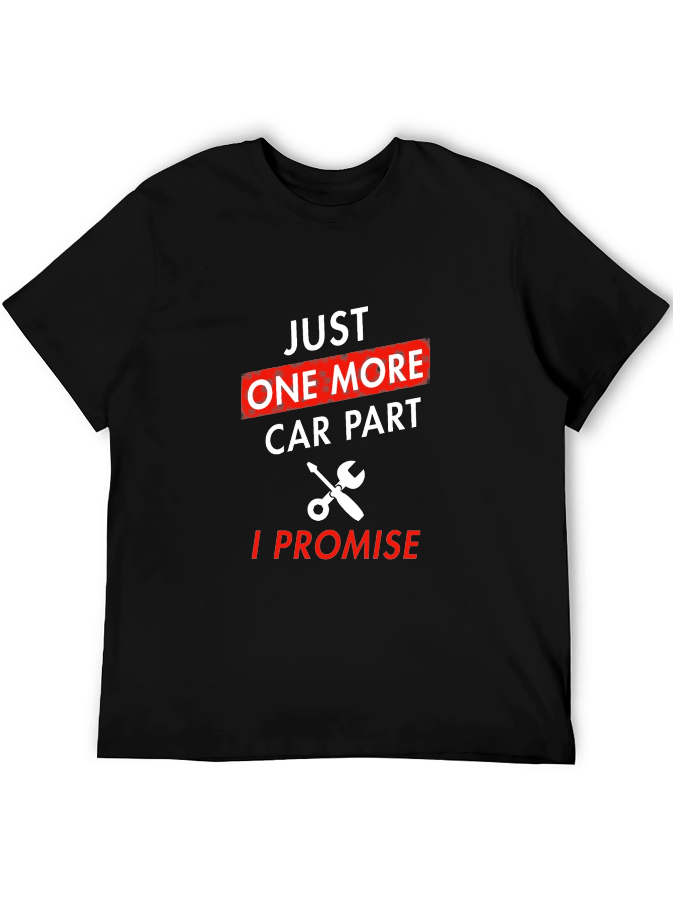 Just One More Car Part T-Shirt