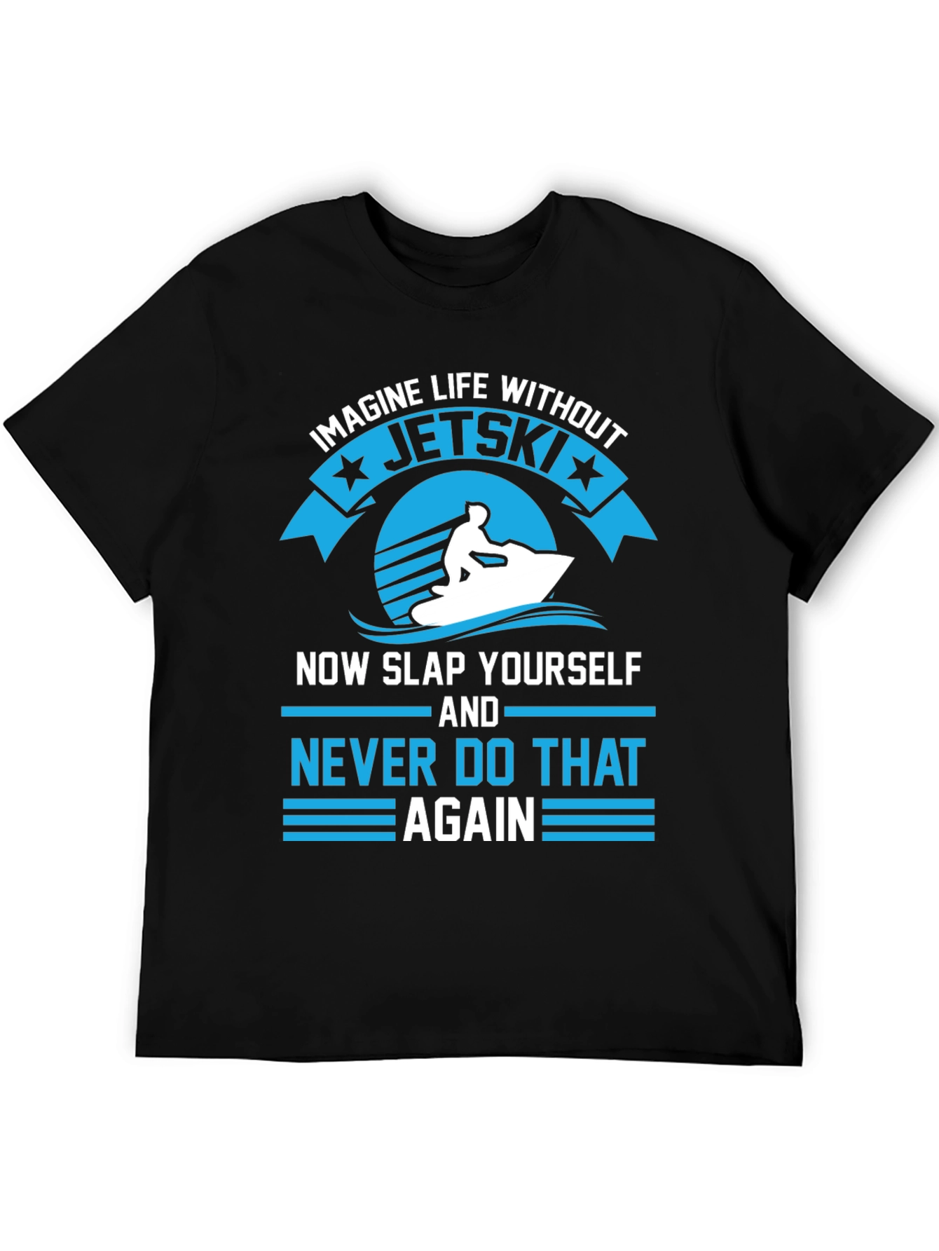 Jet Ski T-Shirt - Imagine Life Without Jet Skis