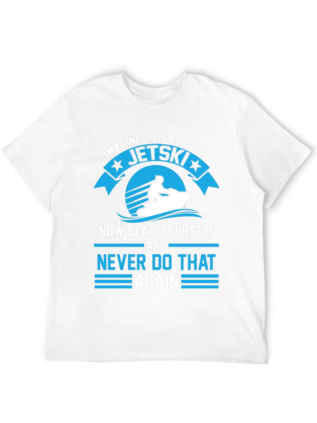 Jet Ski T-Shirt - Imagine Life Without Jet Skis