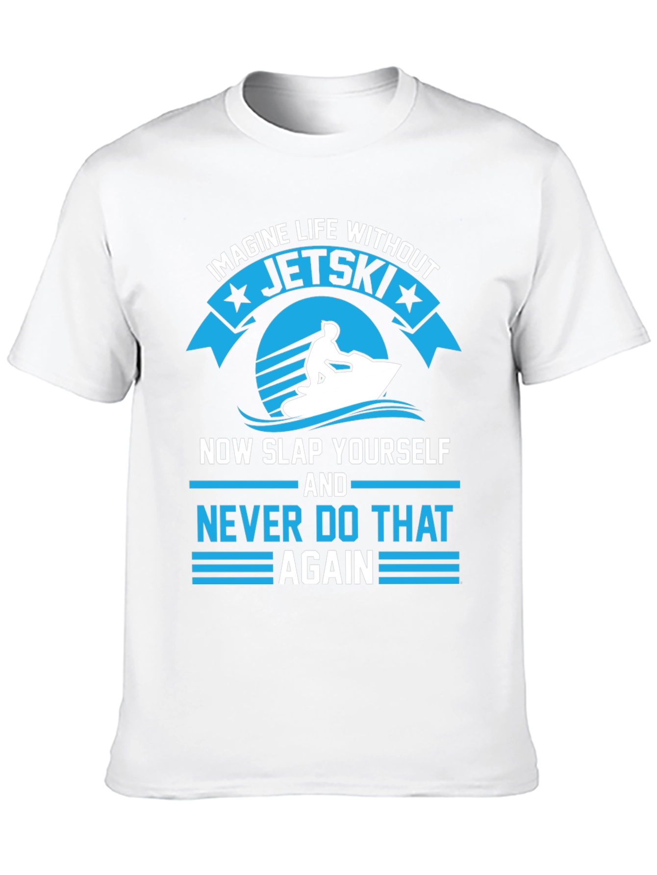 Jet Ski T-Shirt - Imagine Life Without Jet Skis