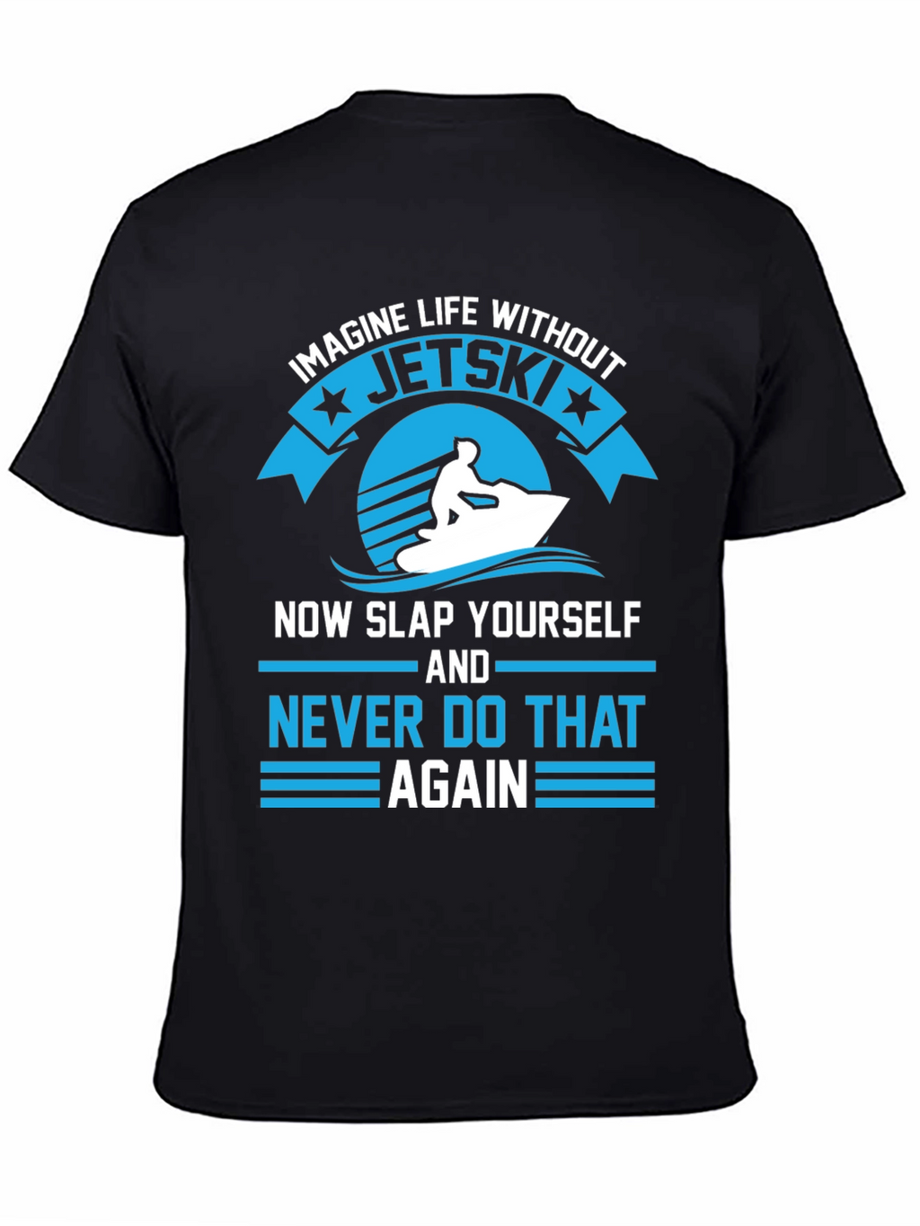 Jet Ski T-Shirt - Imagine Life Without Jet Skis