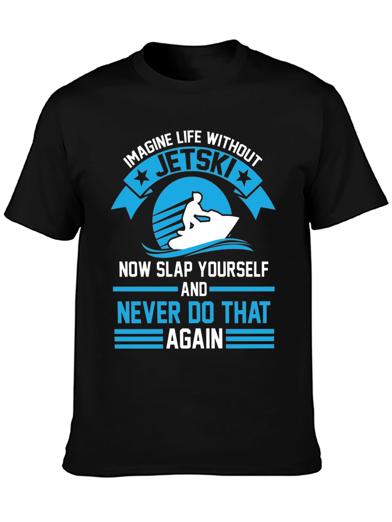 Jet Ski T-Shirt - Imagine Life Without Jet Skis