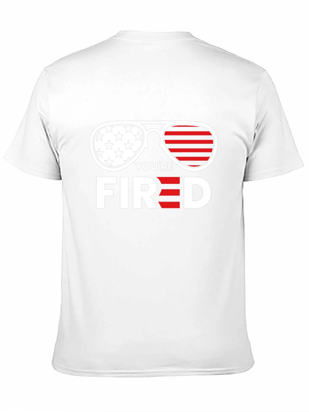 Youre Fired T-Shirt - Patriotic Sunglasses Tee