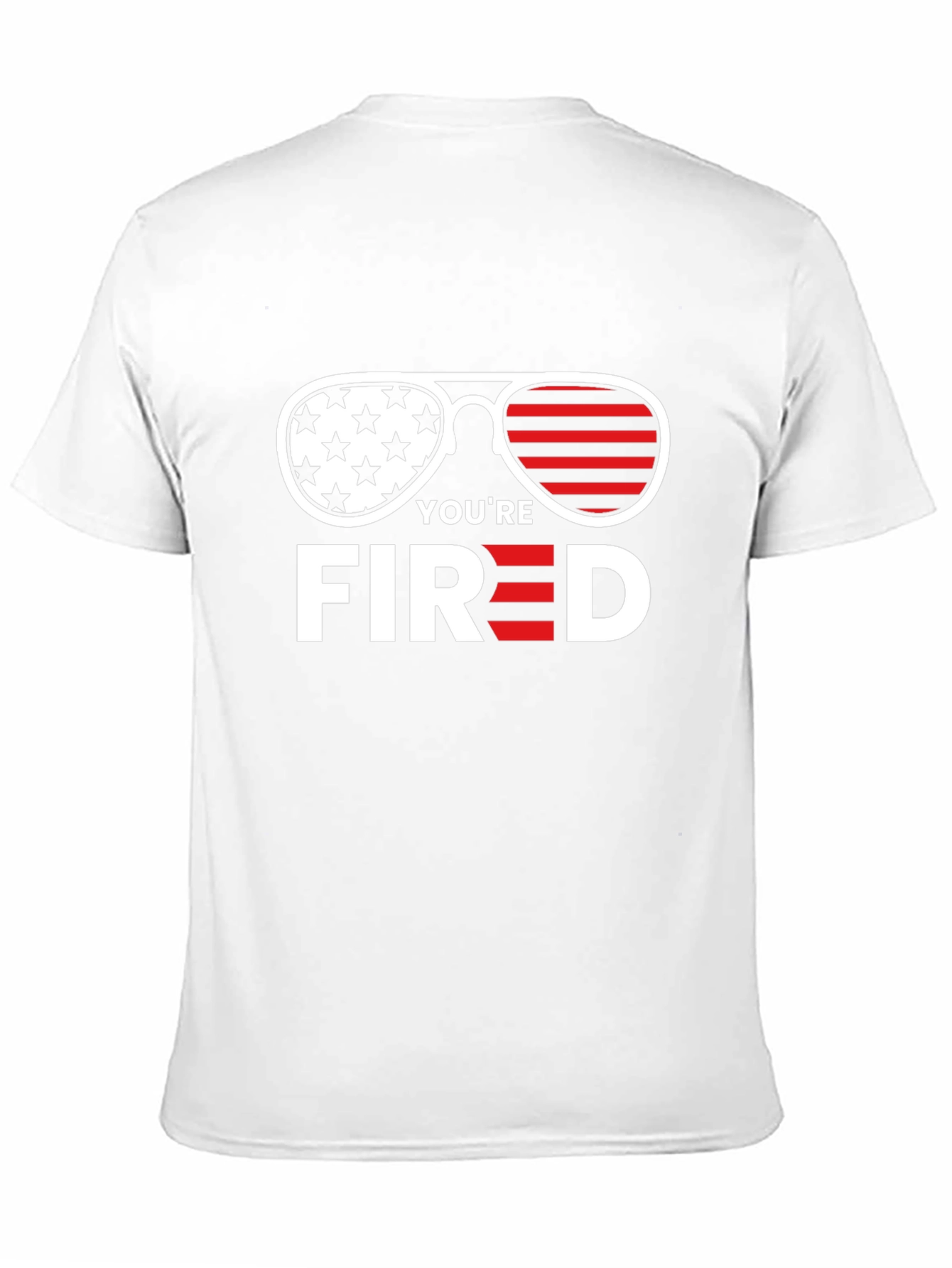 Youre Fired T-Shirt - Patriotic Sunglasses Tee