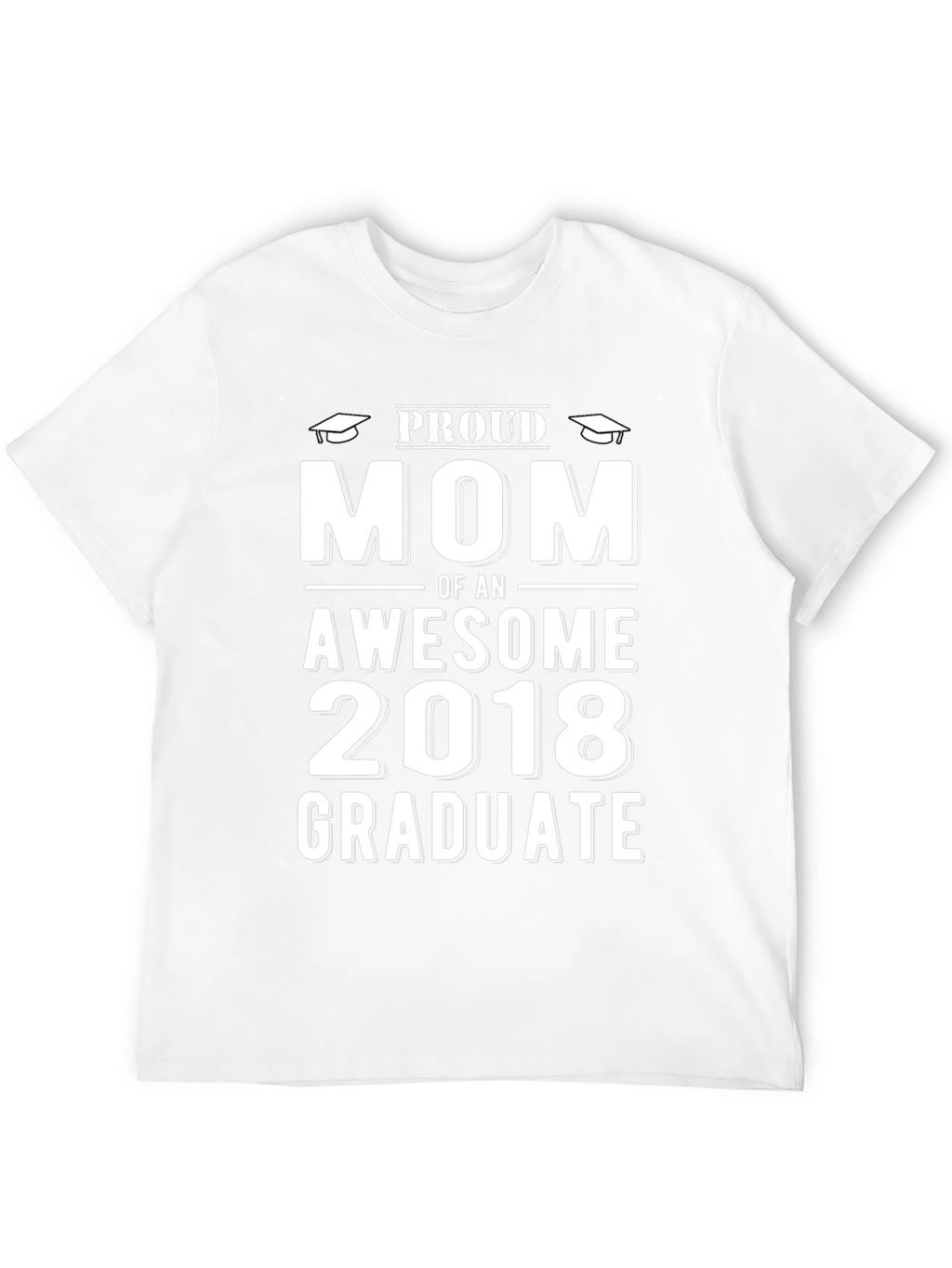 Proud Mom of an Awesome 2018 Graduate T-Shirt