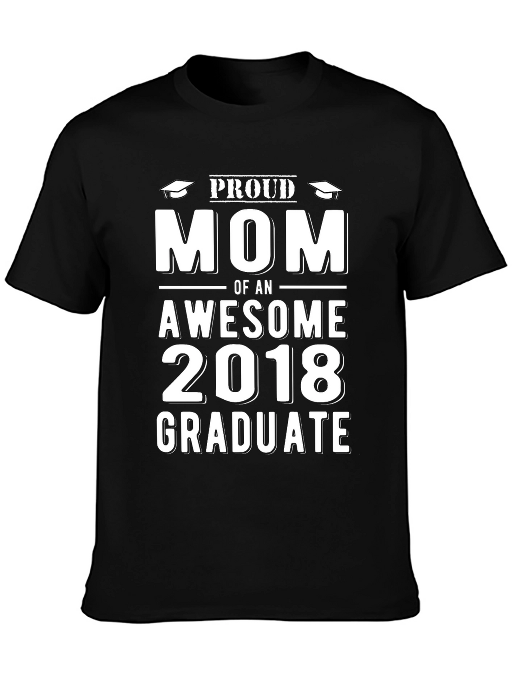 Proud Mom of an Awesome 2018 Graduate T-Shirt