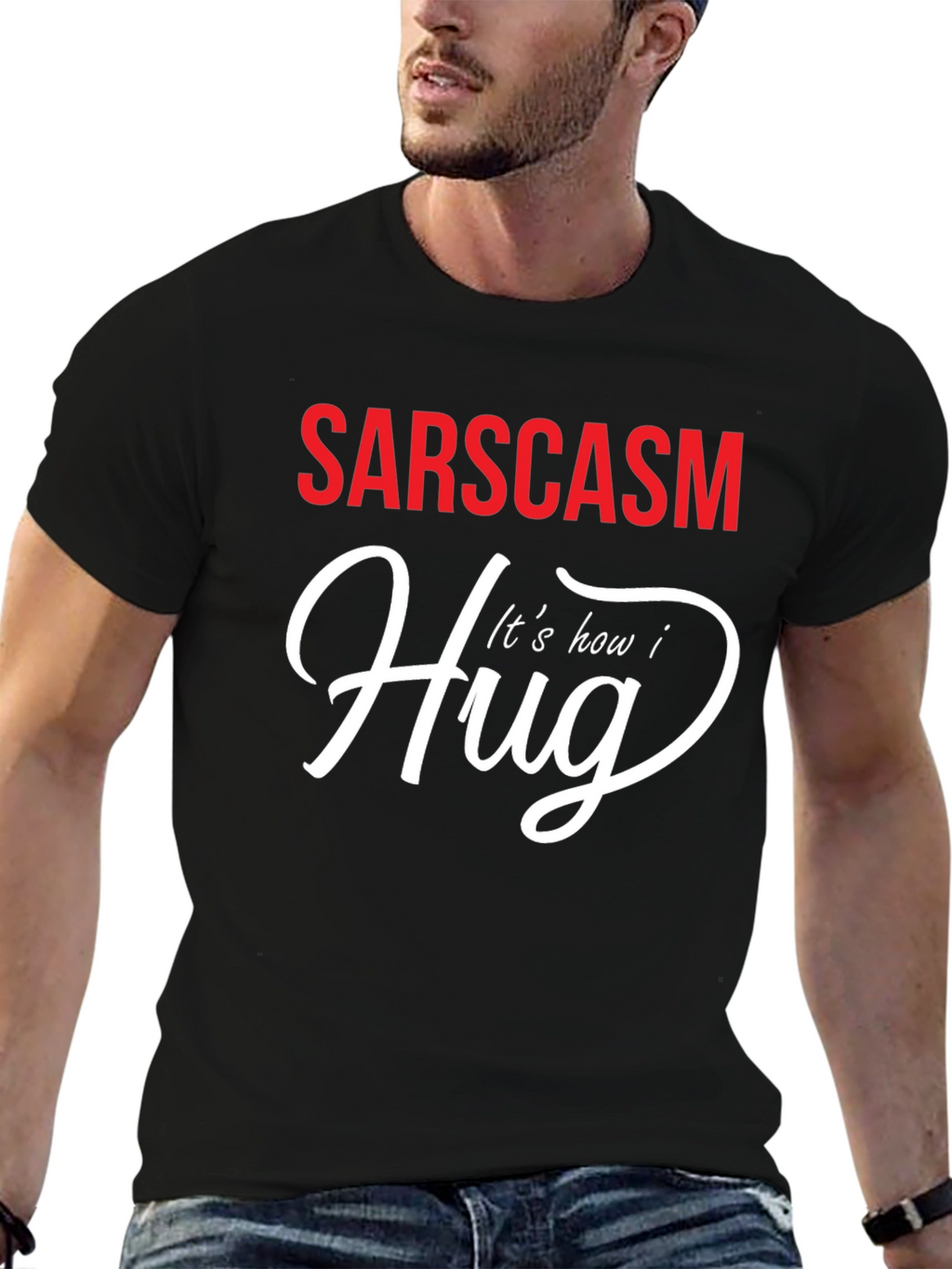 Sarcasm How I Hug Graphic T-Shirt