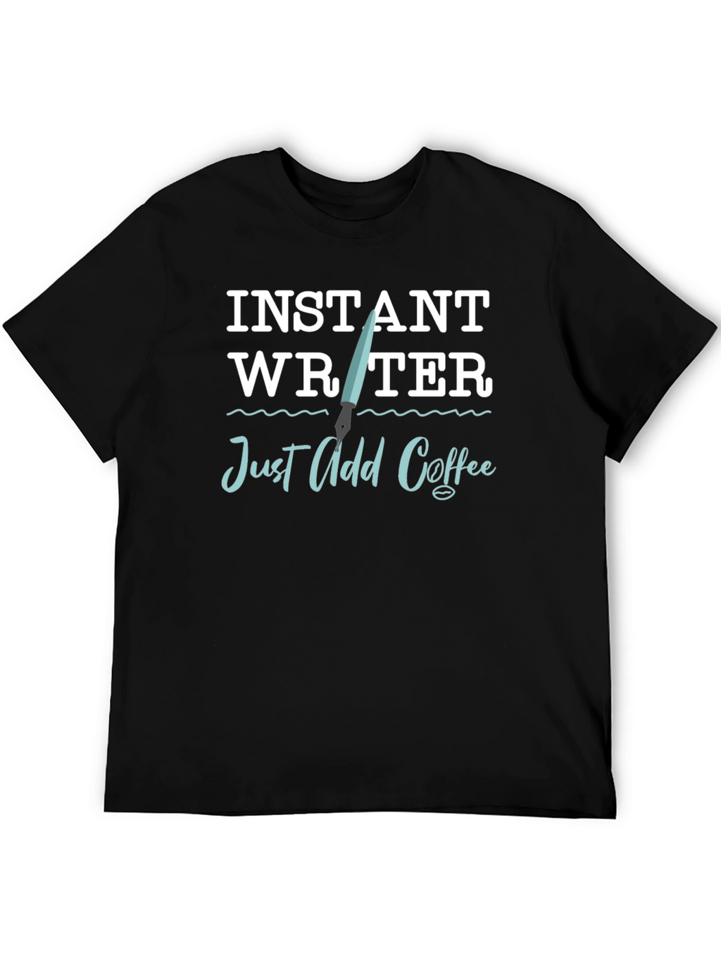 Instant Writer T-Shirt - Just Add Coffee!