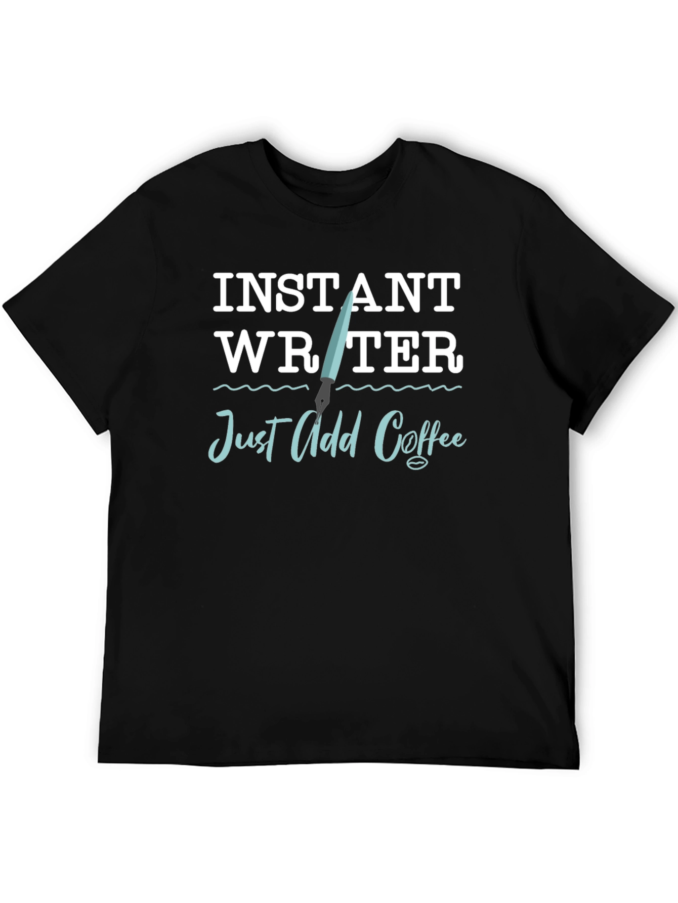 Instant Writer T-Shirt - Just Add Coffee!