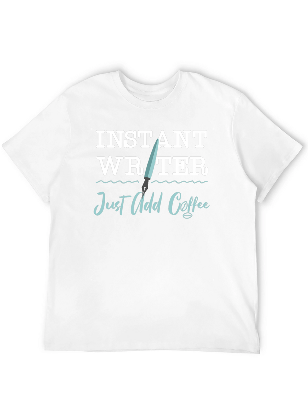 Instant Writer T-Shirt - Just Add Coffee!
