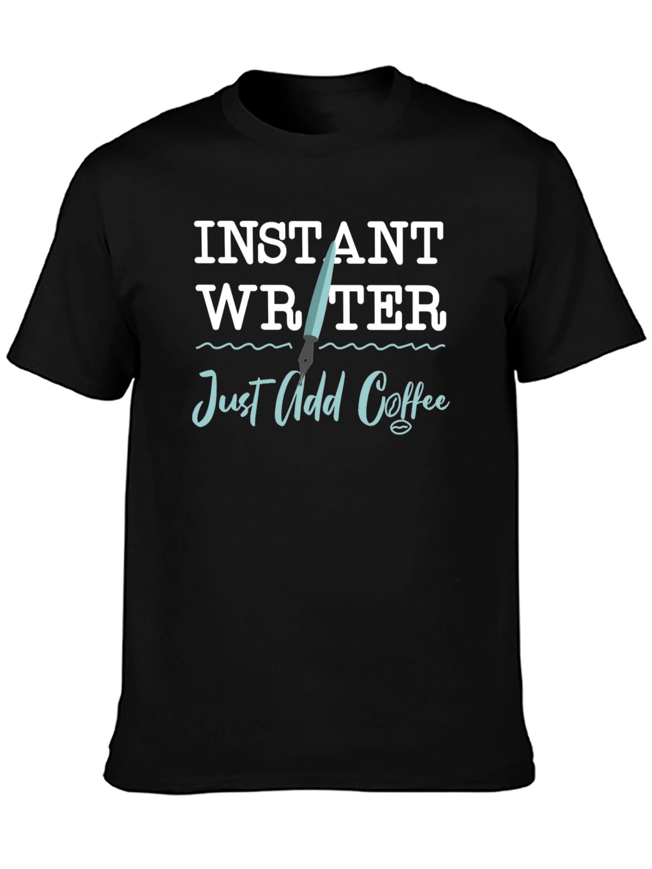 Instant Writer T-Shirt - Just Add Coffee!