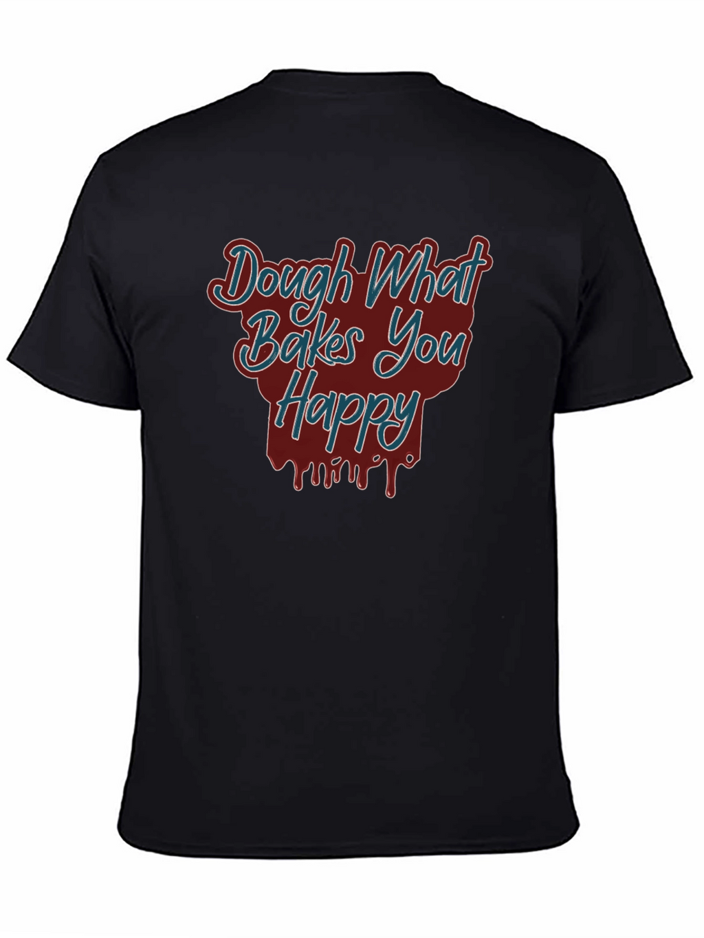 Dough What Bakes You Happy Tee