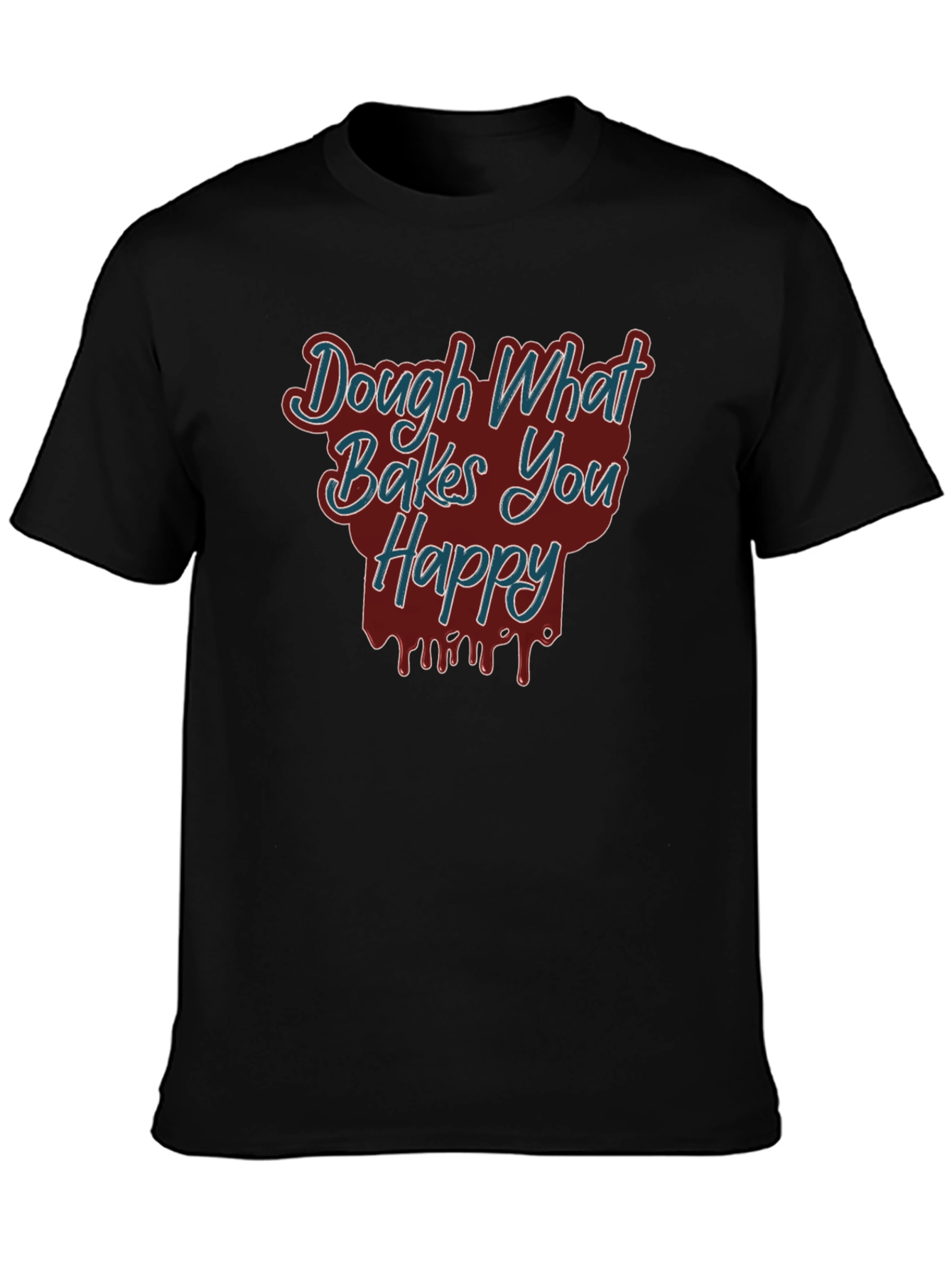 Dough What Bakes You Happy Tee
