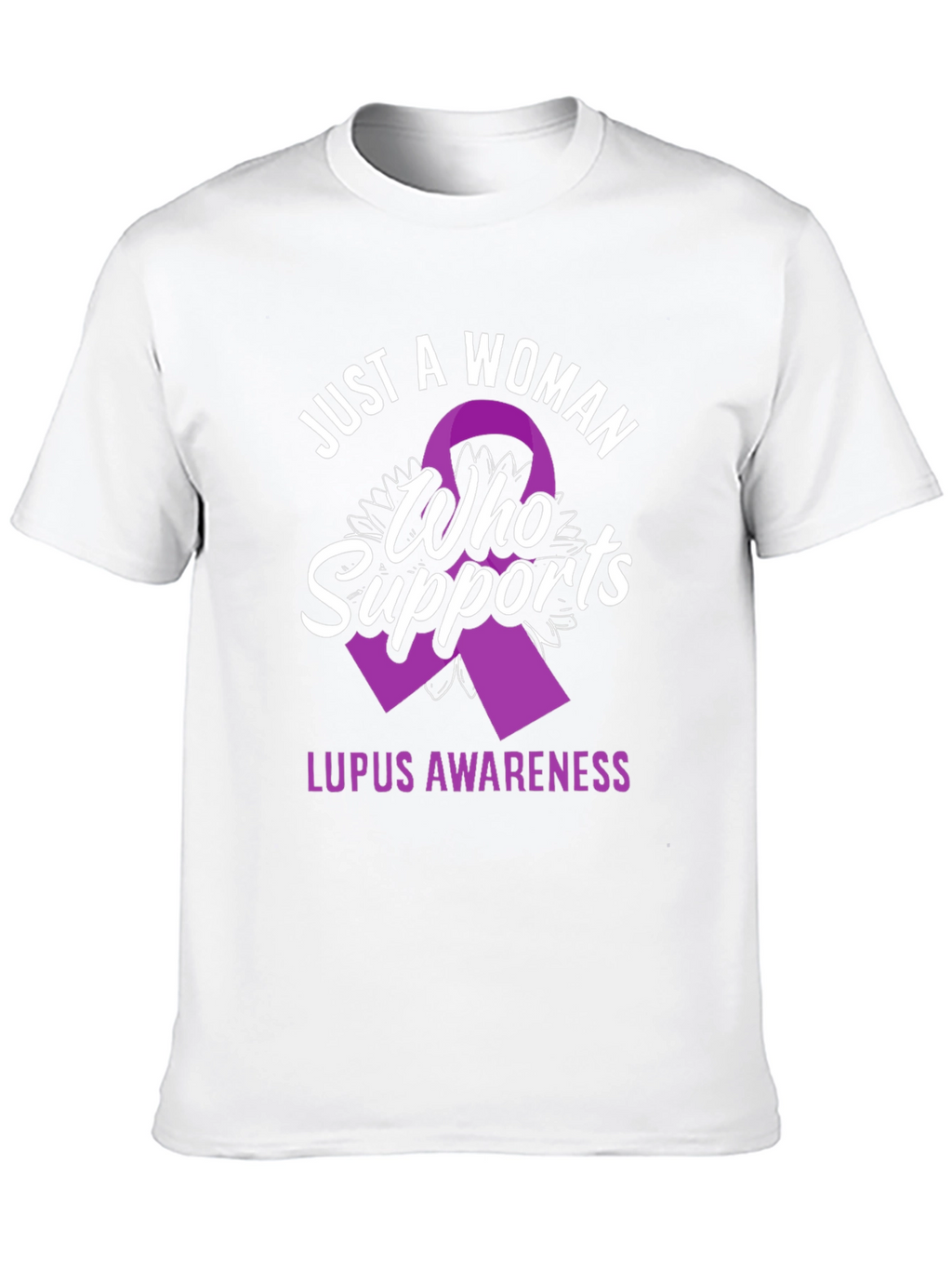 Lupus Awareness T-Shirt: Just a Woman Who Supports