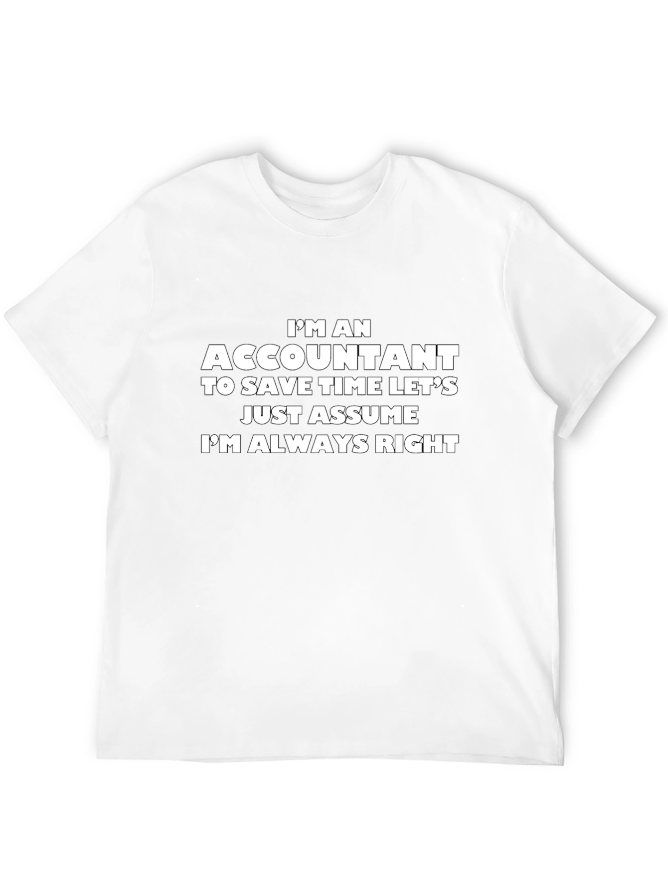 Accountant T-Shirt - Always Right Funny Tee